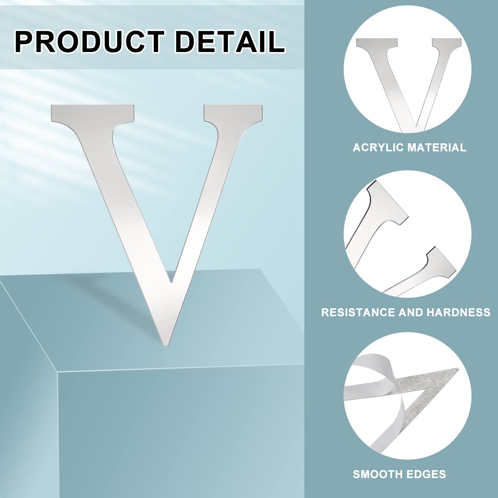 PRODUCT DETAIL  
ACRYLIC MATERIAL  
RESISTANCE AND HARDNESS  
SMOOTH EDGES