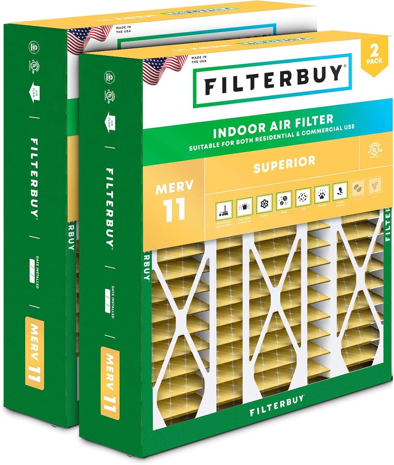 MADE IN THE USA

FILTERBUY
INDOOR AIR FILTER
SUITABLE FOR BOTH RESIDENTIAL & COMMERCIAL USE
SUPERIOR
MERV 11

2 PACK