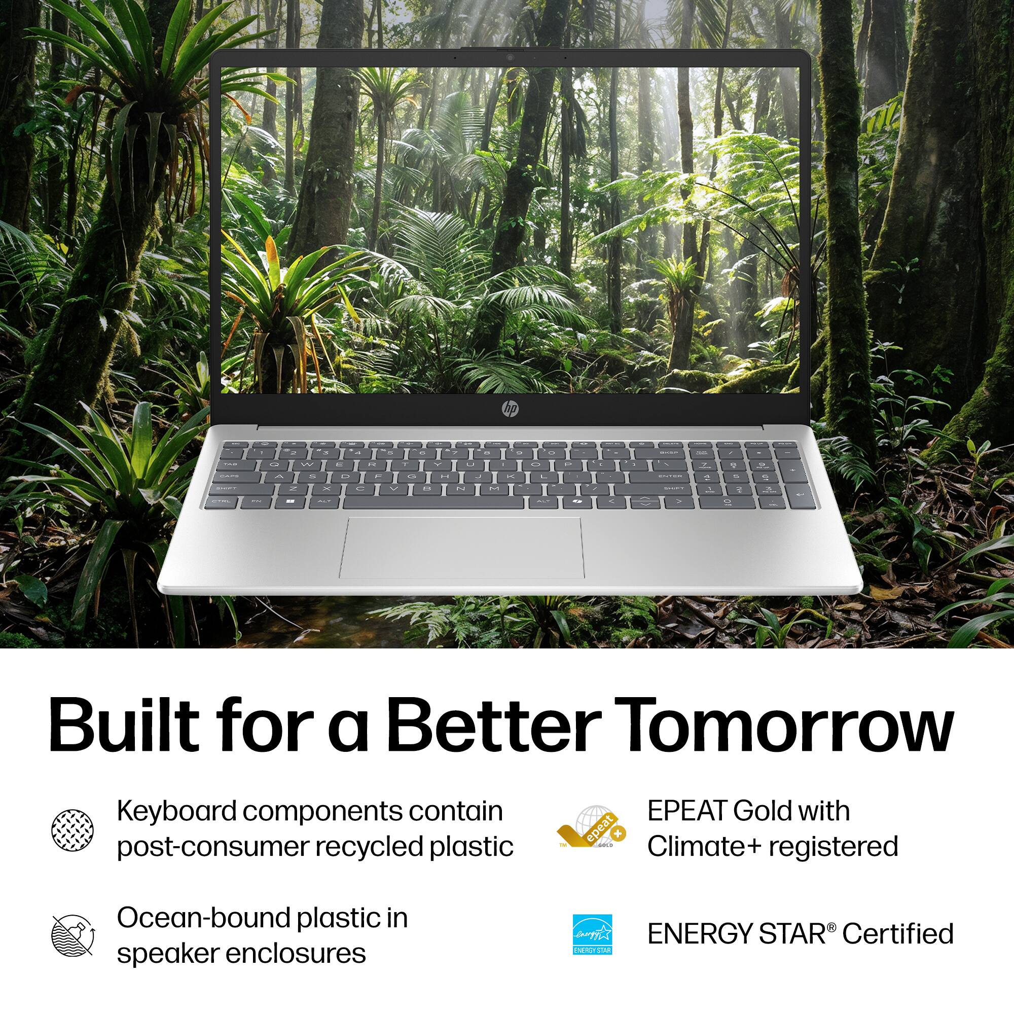 COM  
9 Y R 3 . W R A N D N X -  
a R P S T  
- 2 a V 3 - Oil H a Z .  
R o H L A -  
- C .  
- Y V : of O e  
-  
Built for a Better Tomorrow  
Keyboard components contain post-consumer recycled plastic  
EPEAT Gold with epeat Climate+ registered  
Ocean-bound plastic in speaker enclosures  
ENERGY STAR Certified ENERGYSTAR