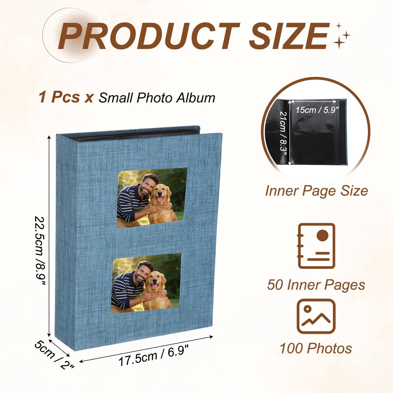 PRODUCT SIZE

1 Pcs x Small Photo Album

15cm/5.9" x 21cm/8.3" (Outer Size)

22.5cm/8.9" x 17.5cm/6.9" (Inner Page Size)

50 Inner Pages

100 Photos