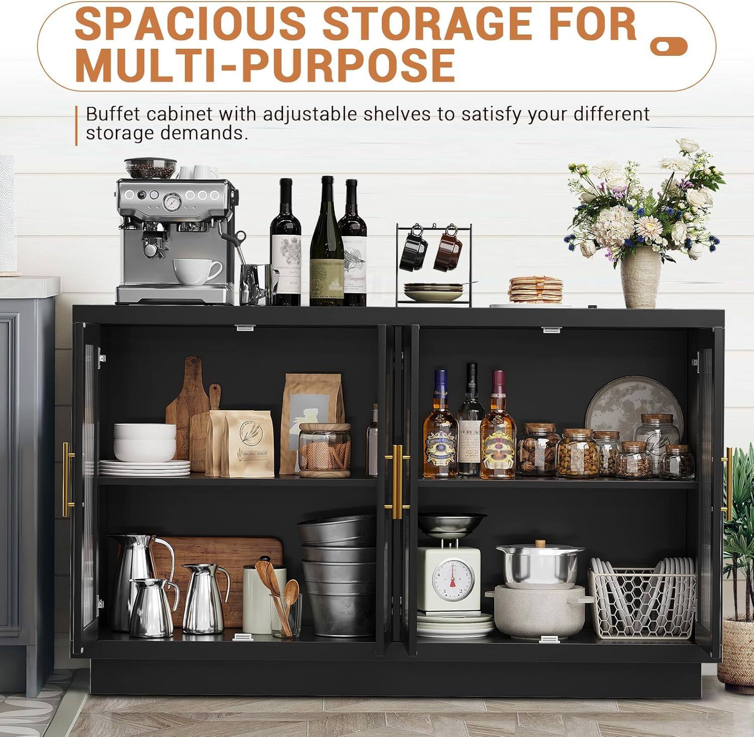 SPACIOUS STORAGE FOR MULTI-PURPOSE

Buffet cabinet with adjustable shelves to satisfy your different storage demands.