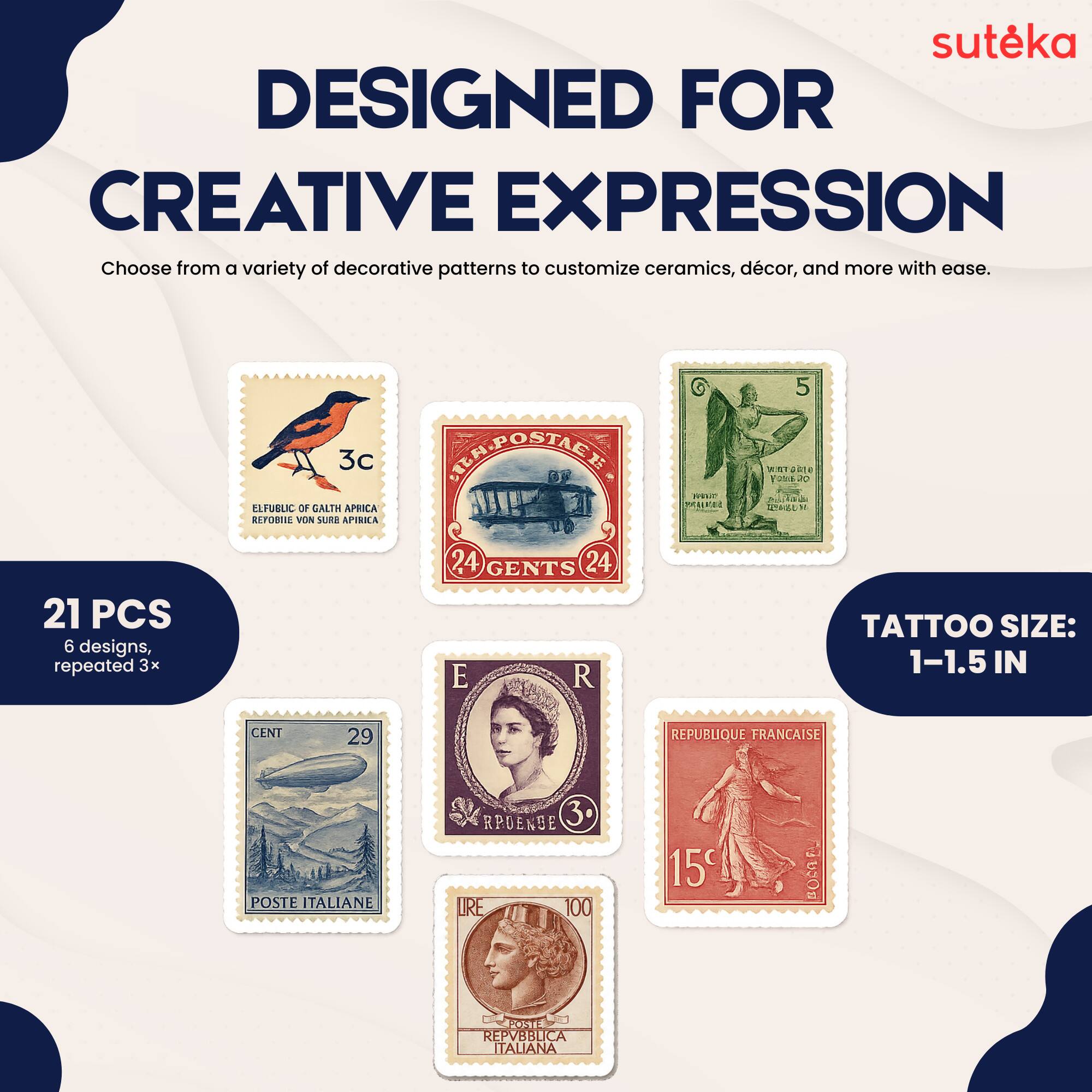 suteka  
DESIGNED FOR CREATIVE EXPRESSION  
Choose from a variety of decorative patterns to customize ceramics, décor, and more with ease.  

21 PCS  
6 designs, repeated 3x  

TATTOO SIZE: 1-1.5 IN  

3c  
ELFUBLIC OF GALTH AFRICA  
REPUBLIQUE VON SUB AFRICA  

24 GENTS 24  

5  
REPUBLIQUE FRANÇAISE  

29  
POSTE ITALIANE  

15c  
REPVBBLICA ITALIANA