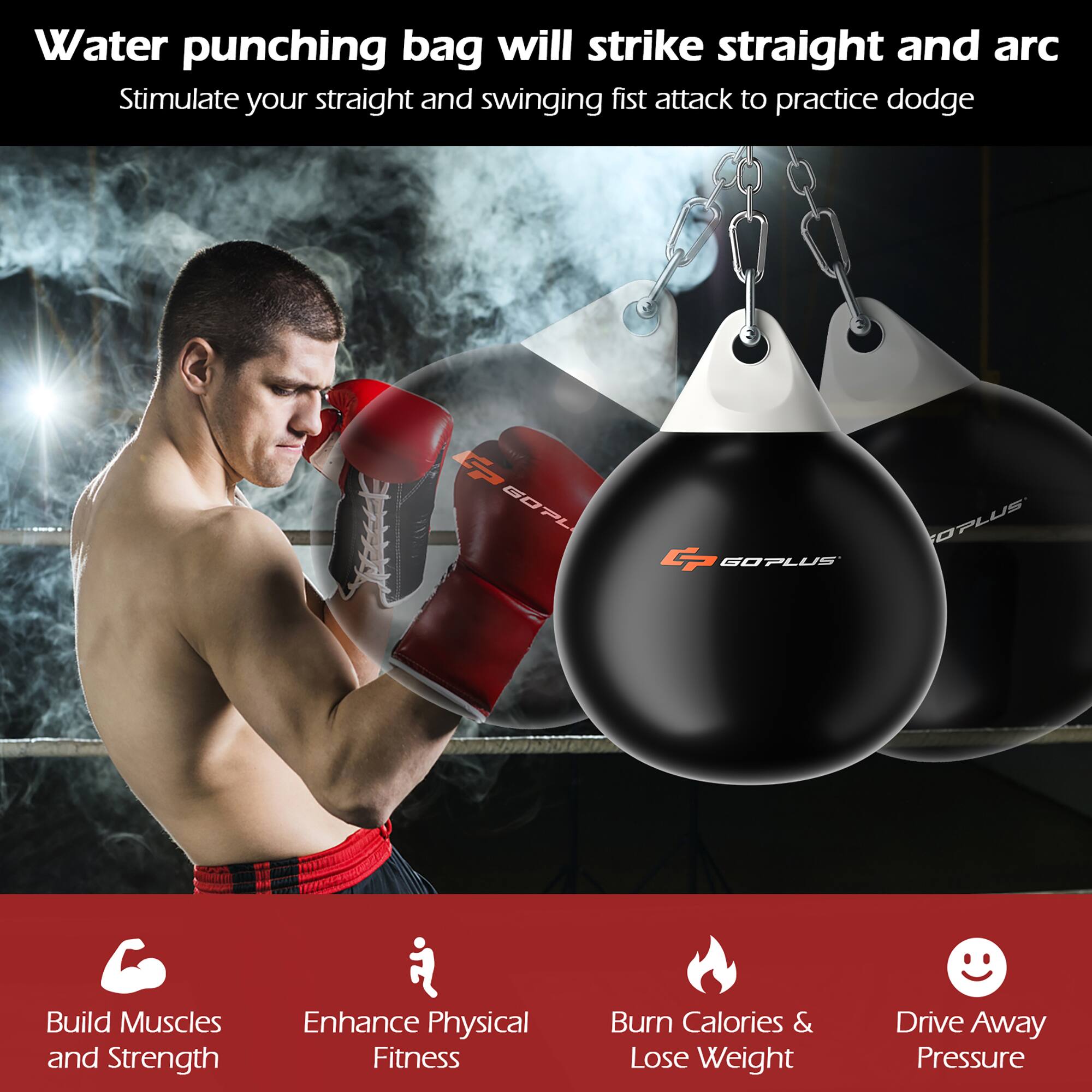 Water punching bag will strike straight and arc  
Stimulate your straight and swinging fist attack to practice dodge  

Build Muscles and Strength  
Enhance Physical Fitness  
Burn Calories & Lose Weight  
Drive Away Pressure