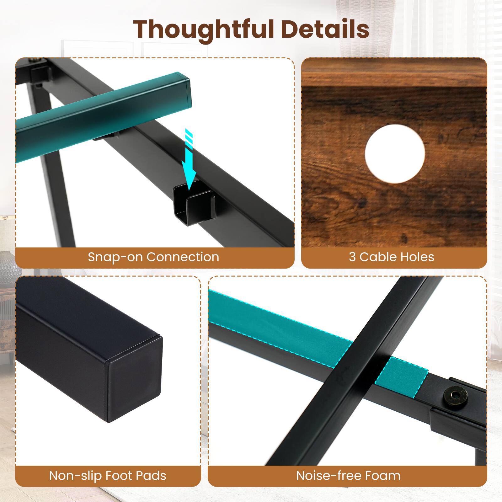 Thoughtful Details

- Snap-on Connection
- 3 Cable Holes
- Non-slip Foot Pads
- Noise-free Foam