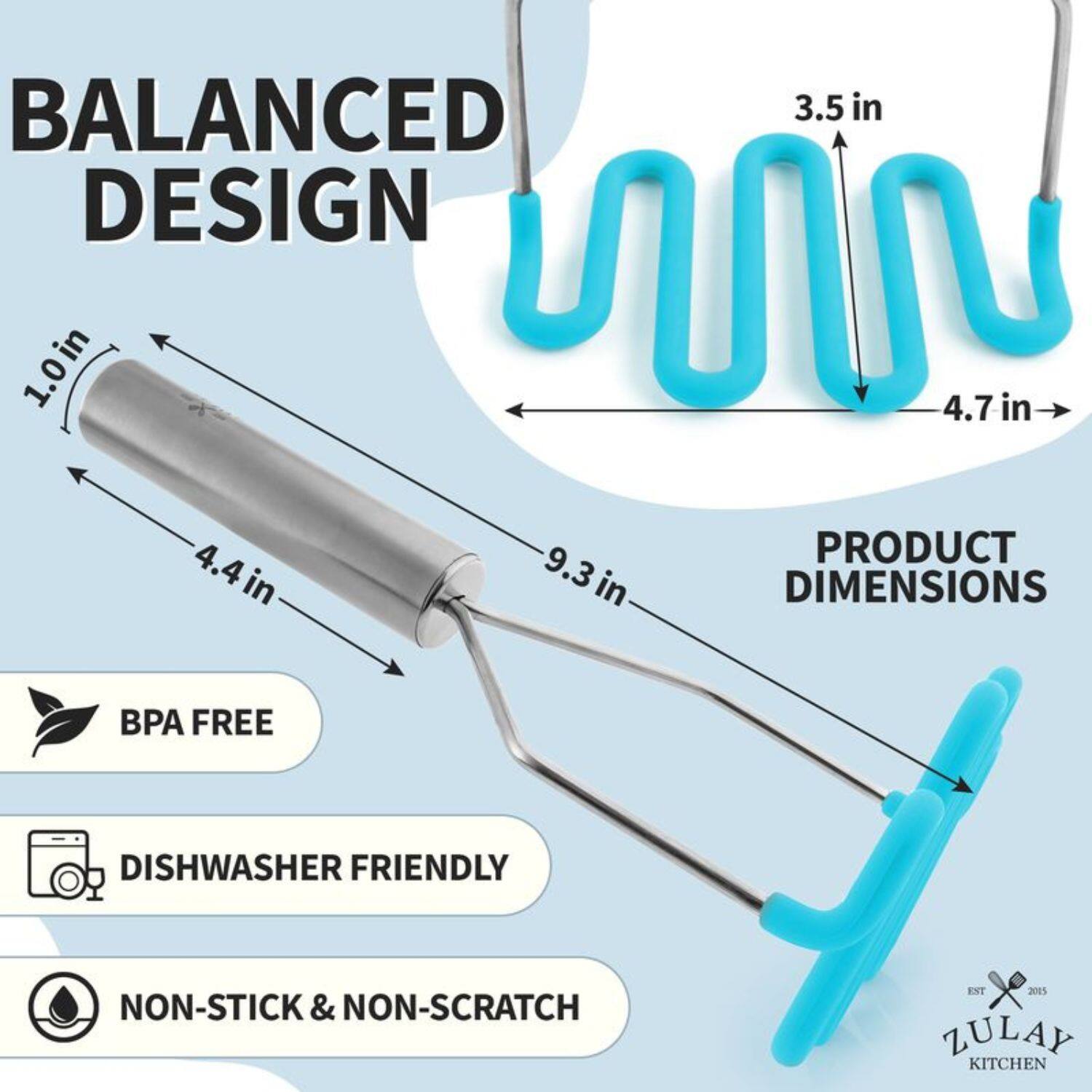 BALANCED DESIGN, 3.5 in, 1.0 in, 4.7 in, 4.4 in, 9.3 in, PRODUCT DIMENSIONS, BPA FREE, DISHWASHER FRIENDLY, NON-STICK & NON-SCRATCH, ZULAY KITCHEN