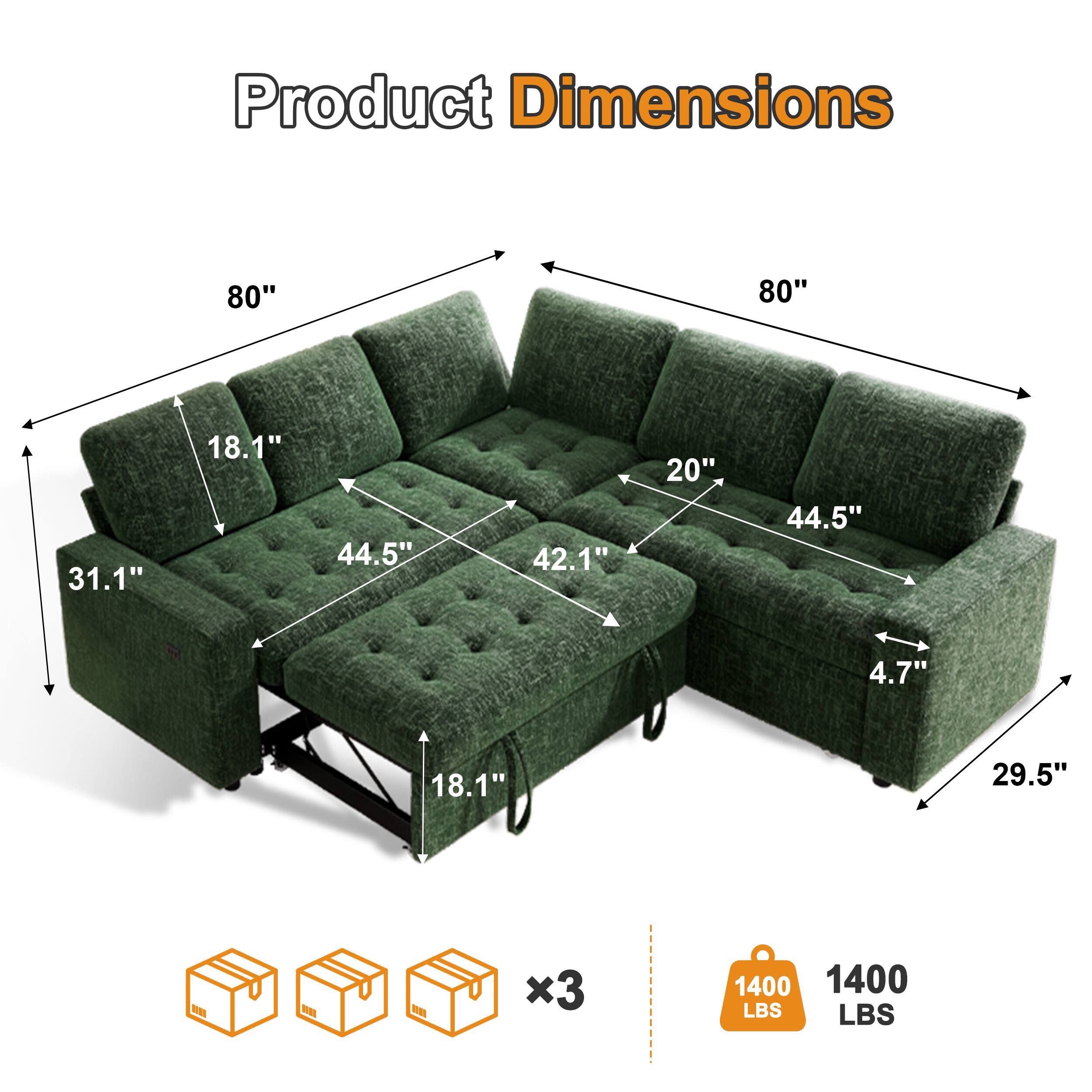 Product Dimensions

80"  
80"  
31.1"  
18.1"  
44.5"  
42.1"  
20"  
44.5"  
4.7"  
18.1"  
29.5"  
x3  
1400 LBS