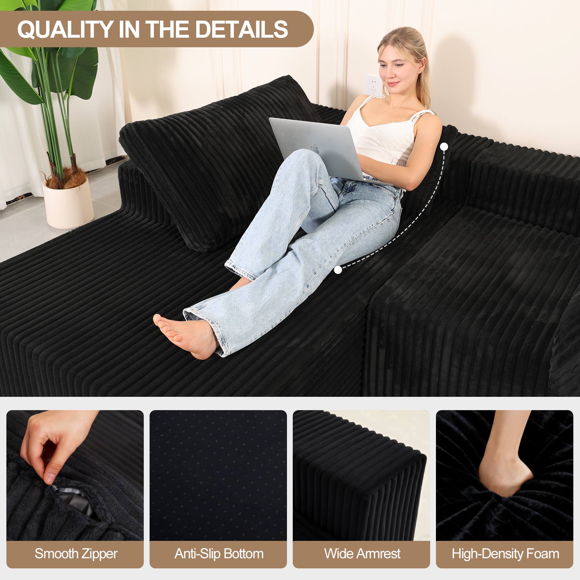 QUALITY IN THE DETAILS

- Smooth Zipper
- Anti-Slip Bottom
- Wide Armrest
- High-Density Foam