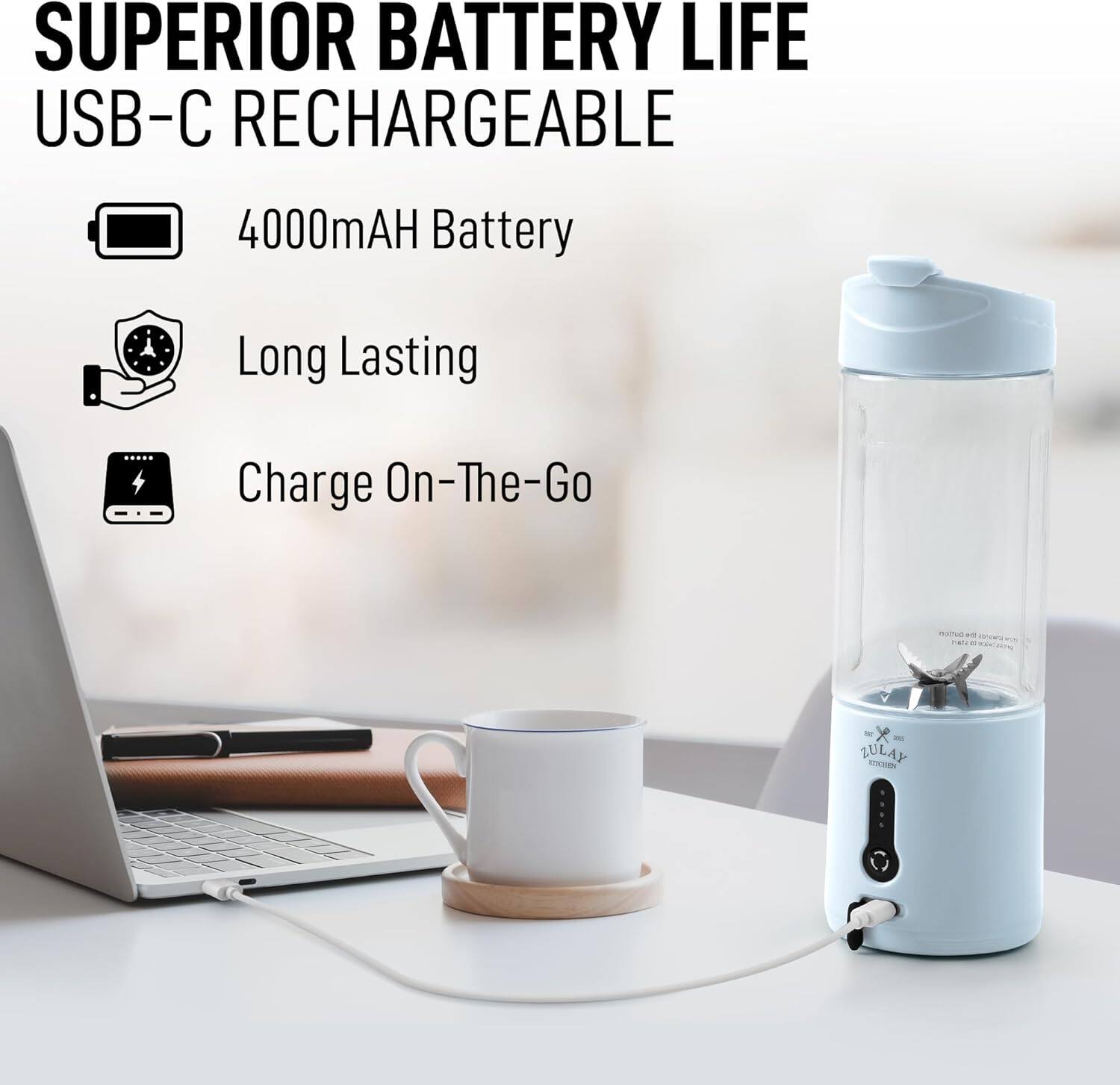 SUPERIOR BATTERY LIFE  
USB-C RECHARGEABLE  

4000mAh Battery  
Long Lasting  
Charge On-The-Go  

ZULAY