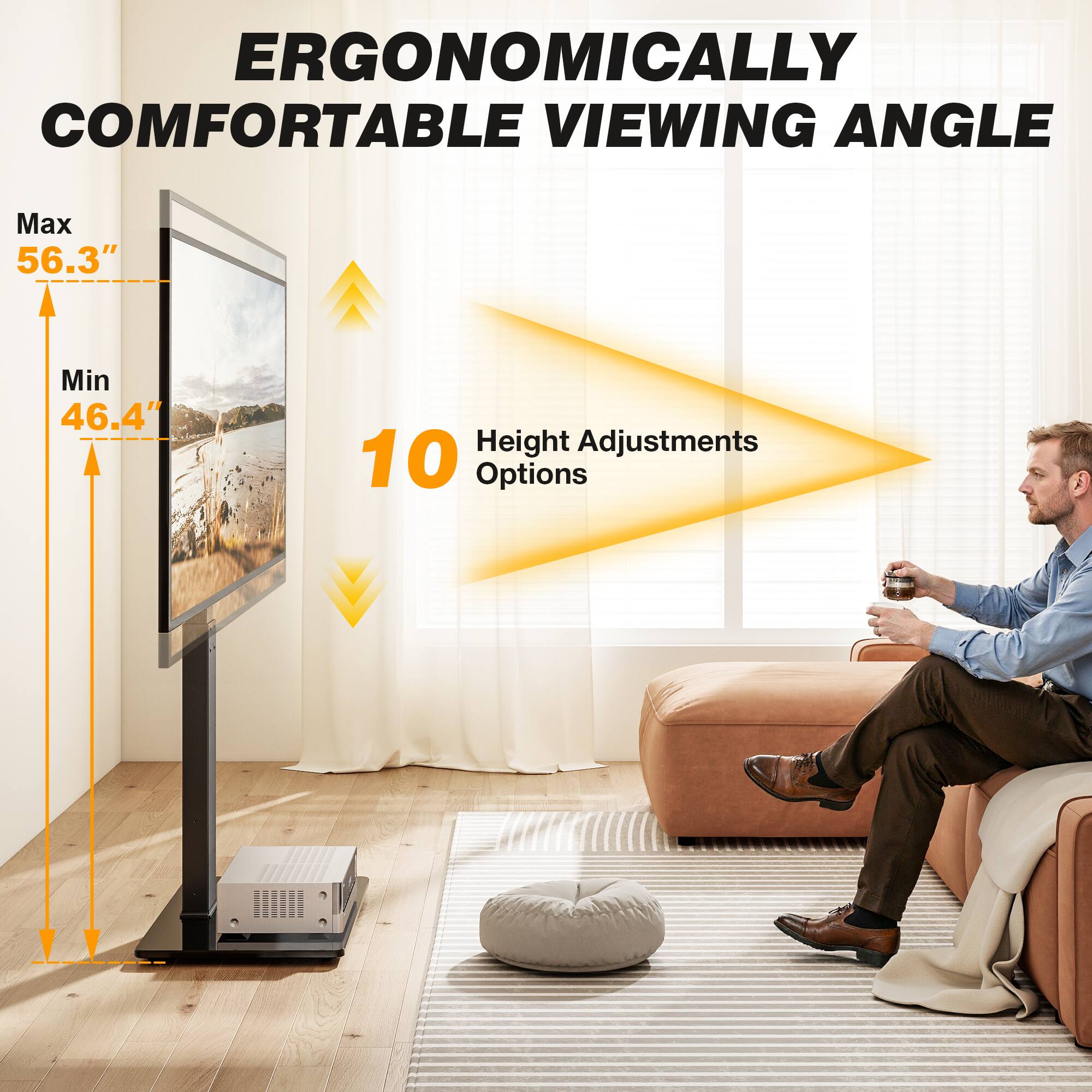 ERGONOMICALLY COMFORTABLE VIEWING ANGLE

Max 56.3"
Min 46.4"
Height Adjustments 10 Options