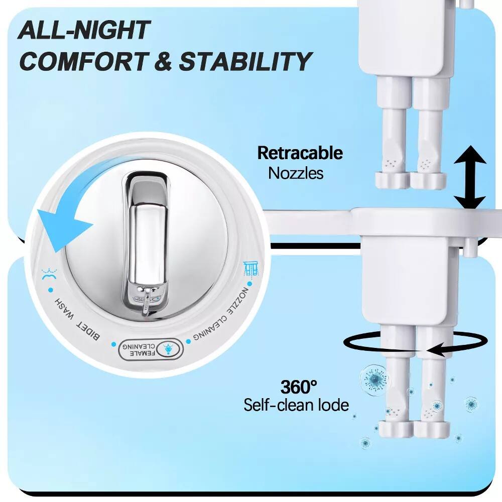 ALL-NIGHT COMFORT & STABILITY  
Retractable Nozzles  
WASH BIDET CLEANING  
FEMALE NOZZLE CLEANING  
360° Self-clean lode