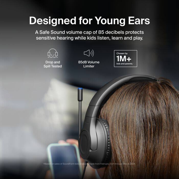 Designed for Young Ears  
A Safe Sound volume cap of 85 decibels protects sensitive hearing while kids listen, learn and play.  

Drop and Spill Tested  
85dB Volume Limiter  
Chosen by 1M+ kids and parents.  

*Based on sales of SoundForm kid product A made from February 2021 through March 2024