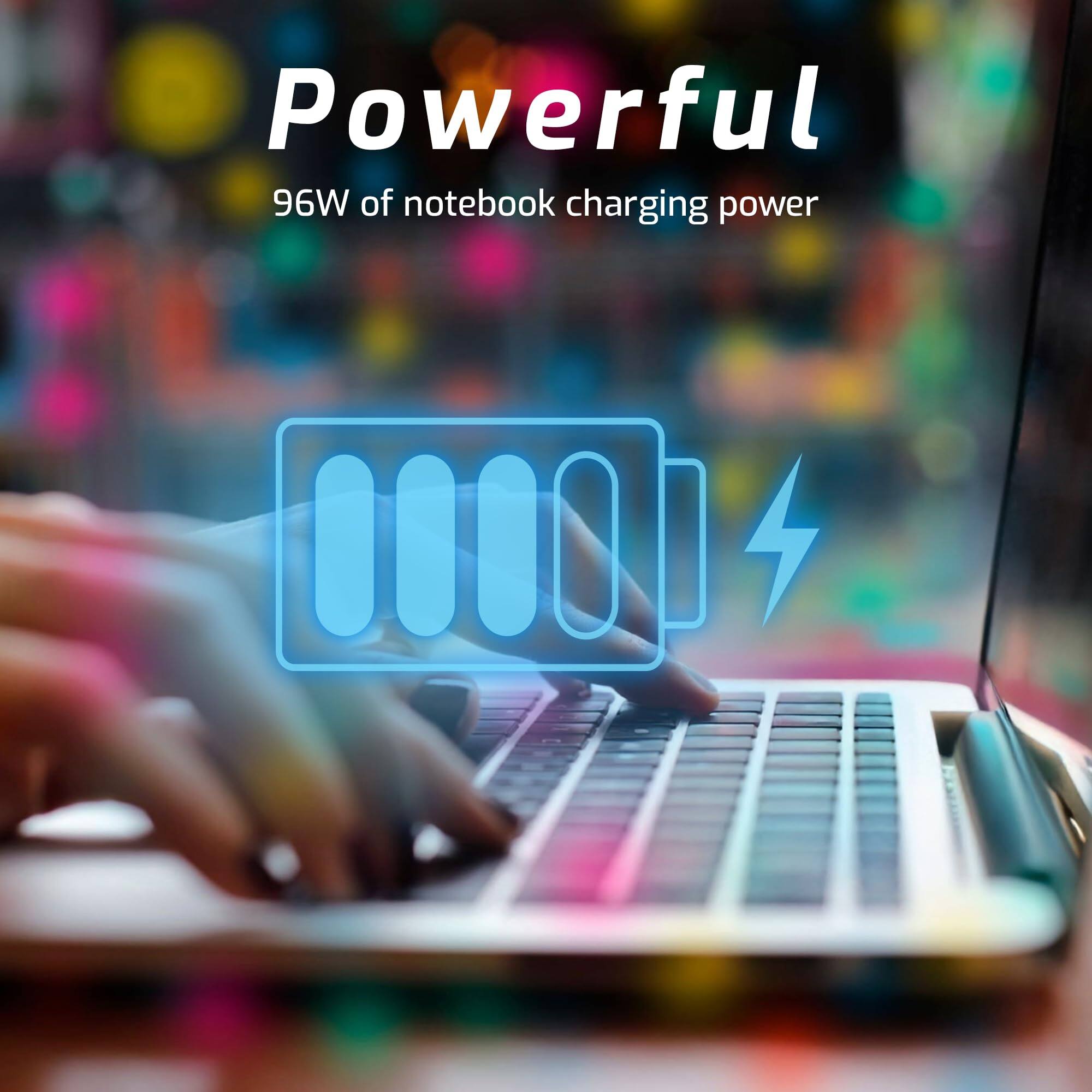 Powerful  
96W of notebook charging power