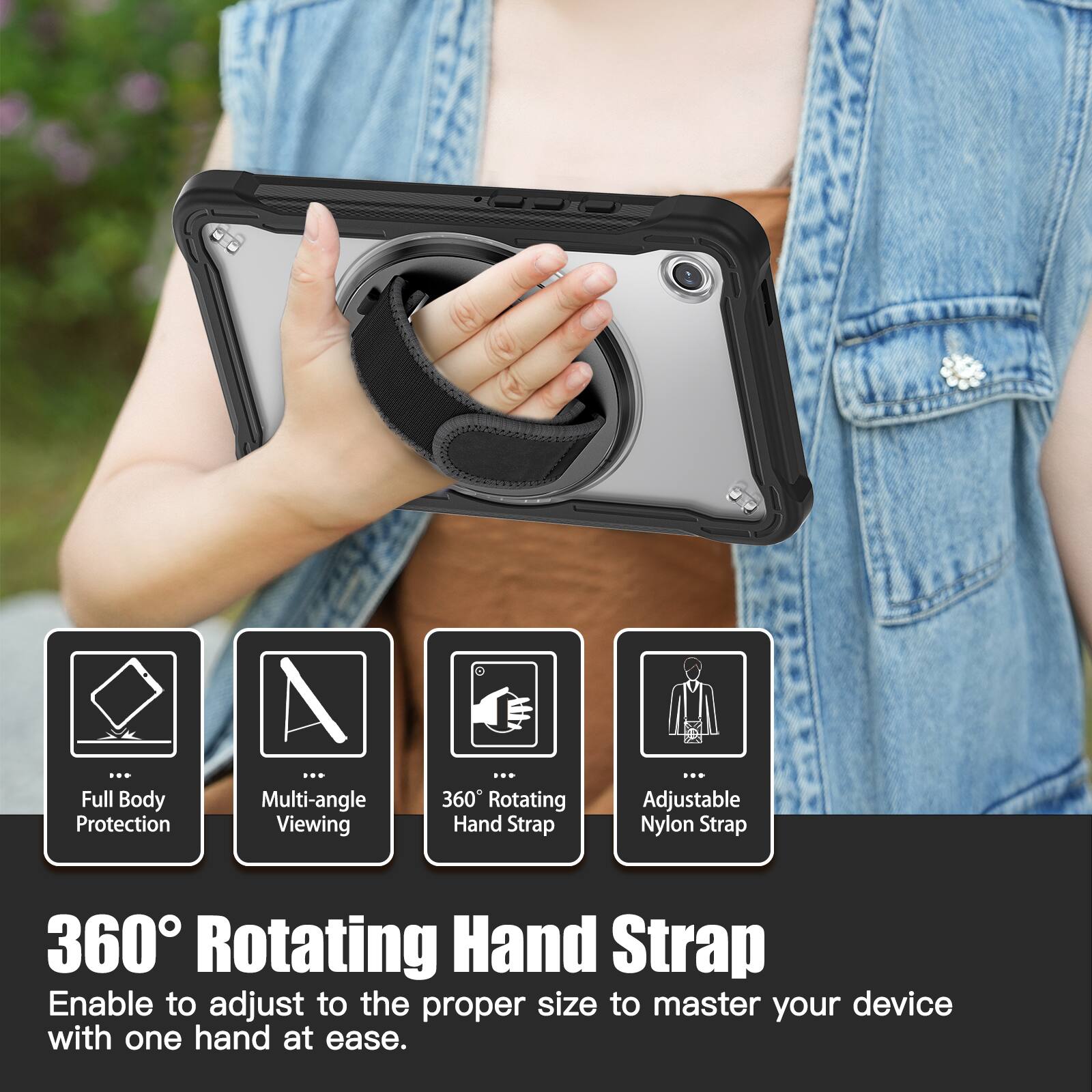 Full Body Protection  
Multi-angle Viewing  
360 Rotating Hand Strap  
Adjustable Nylon Strap  

360° Rotating Hand Strap  
Enable to adjust to the proper size to master your device with one hand at ease.