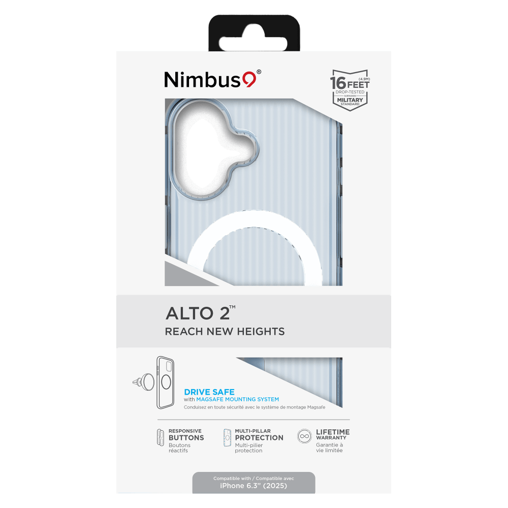 Nimbus  
(4.9M) 16 FEET DROP-TESTED MILITARY STANDARD  
ALTO 2% REACH NEW HEIGHTS  
DRIVE SAFE with MAGSAFE MOUNTING SYSTEM  
Conduisez en toute sécurité avec le système de montage MagSafe  
RESPONSIVE BUTTONS  
Boutons réactifs  
MULTI-PILLAR LIFETIME PROTECTION 8 WARRANTY  
Multi-pilier Garantie protection vie limitée  
Compatible with iPhone 6.3" (2025)