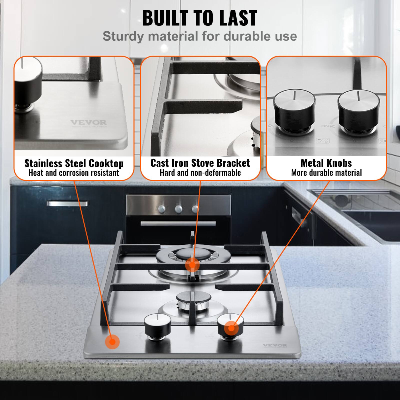 BUILT TO LAST  
Sturdy material for durable use  

- Stainless Steel Cooktop  
  Heat and corrosion resistant  

- Cast Iron Stove Bracket  
  Hard and non-deformable  

- Metal Knobs  
  More durable material