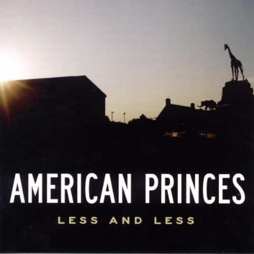 American Princes - Less and Less   - COMPACT DISCS [CD] price history on PriceWatchPro