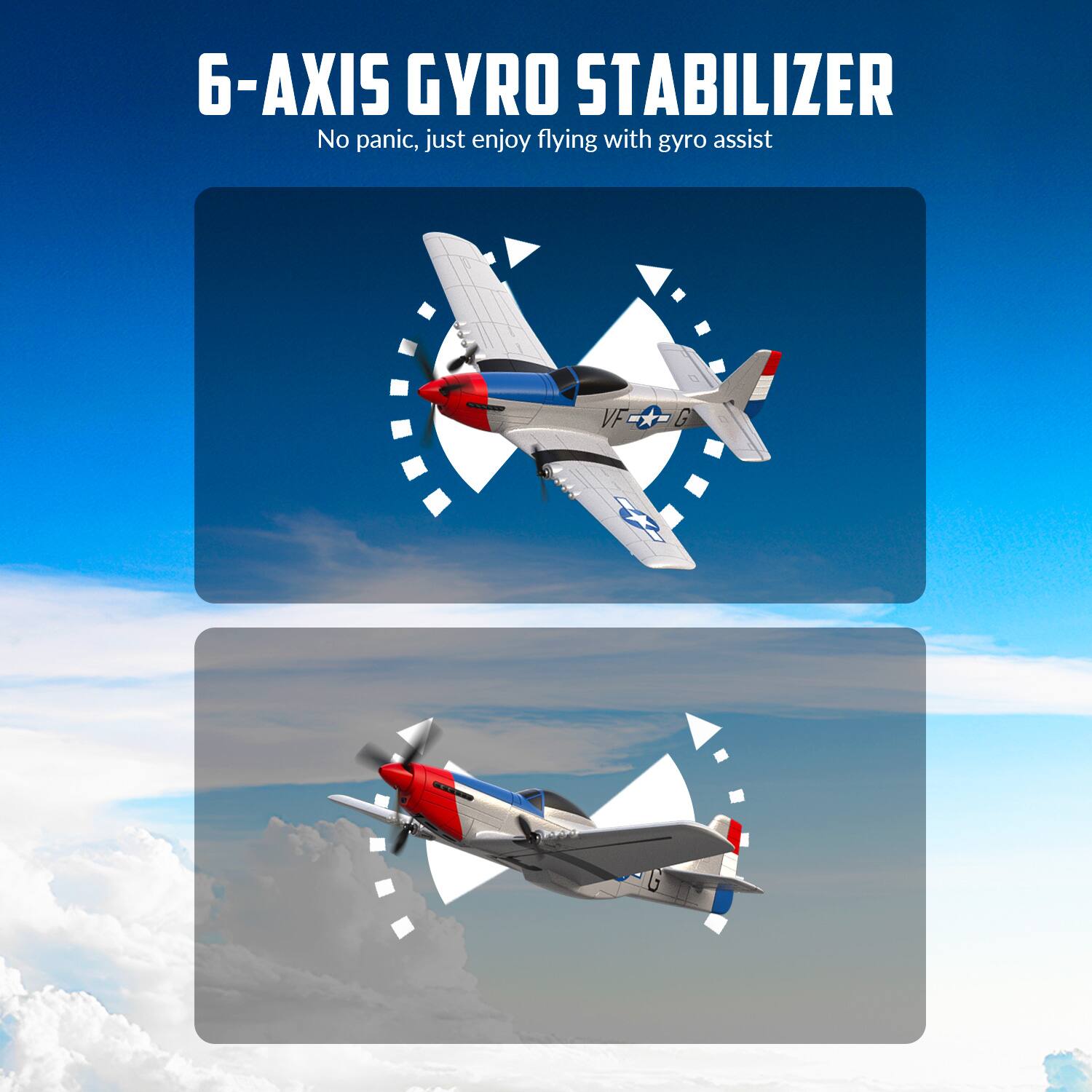 6-AXIS GYRO STABILIZER  
No panic, just enjoy flying with gyro assist