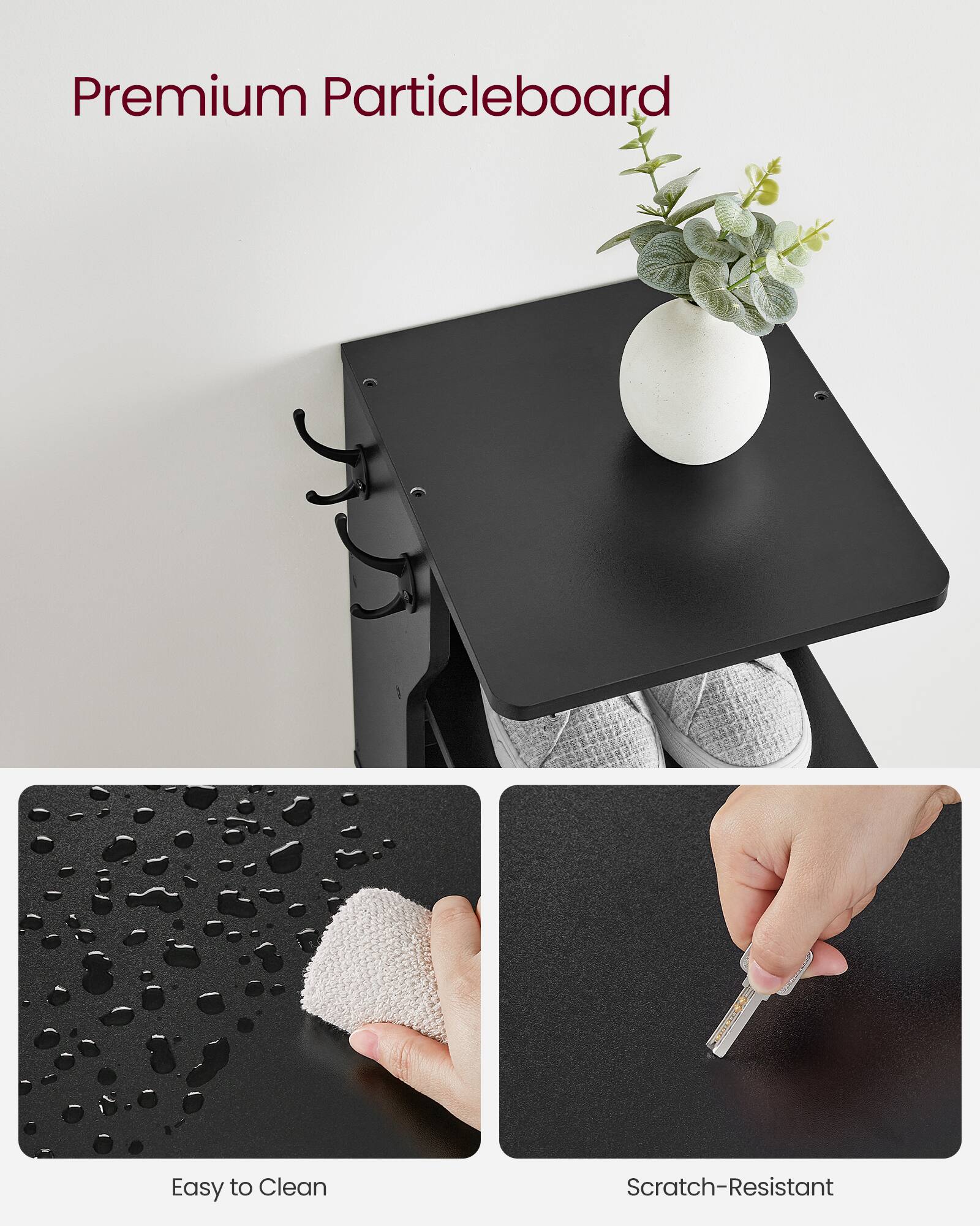 Premium Particleboard  
Easy to Clean  
Scratch-Resistant