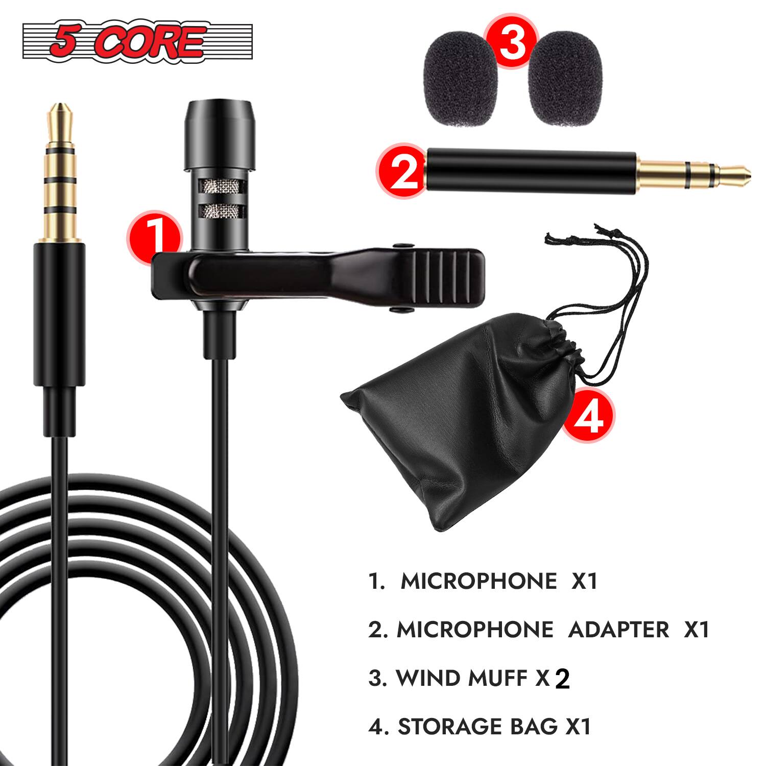 5 CORE

1. MICROPHONE X1  
2. MICROPHONE ADAPTER X1  
3. WIND MUFF X 2  
4. STORAGE BAG X1