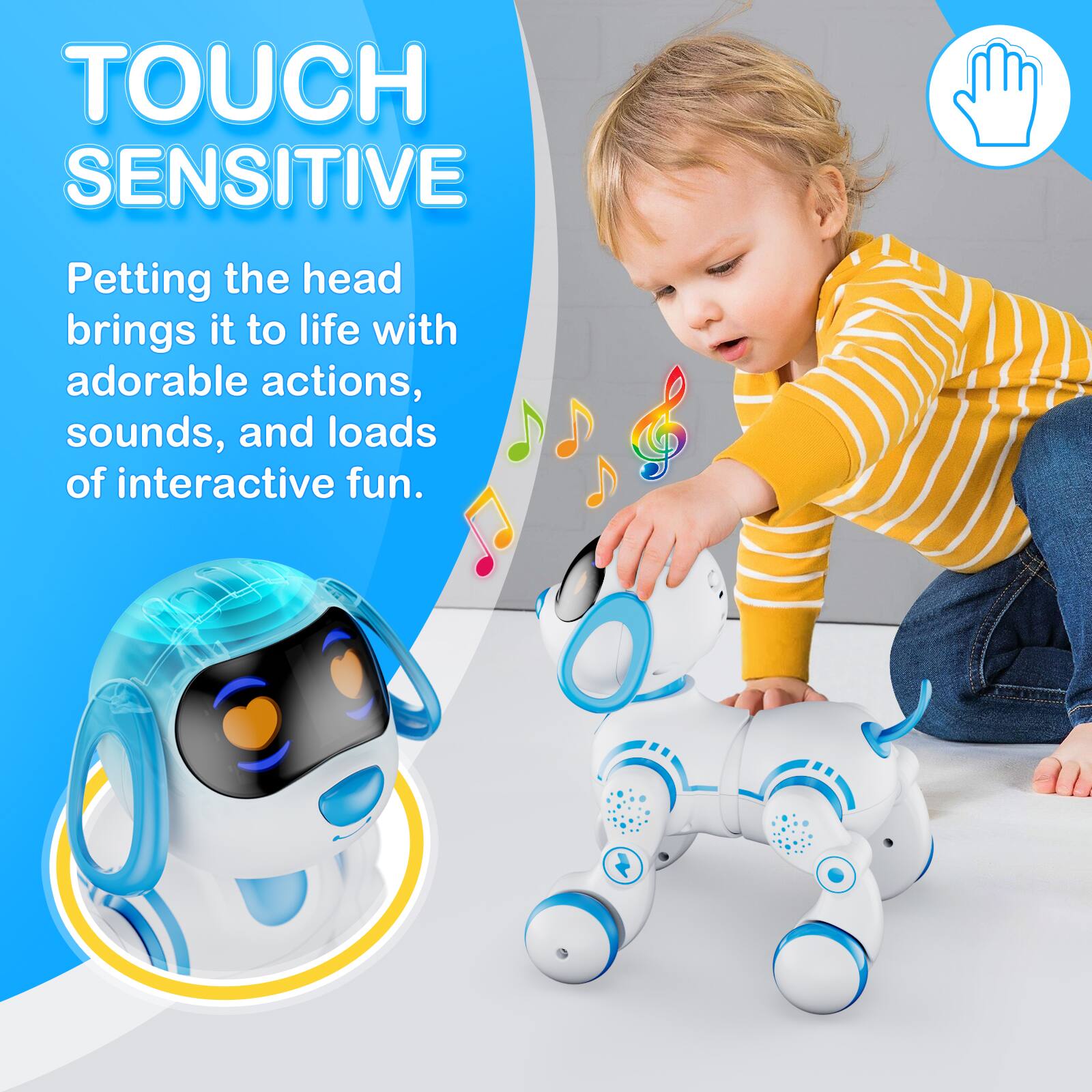 TOUCH SENSITIVE  
Petting the head brings it to life with adorable actions, sounds, and loads of interactive fun.