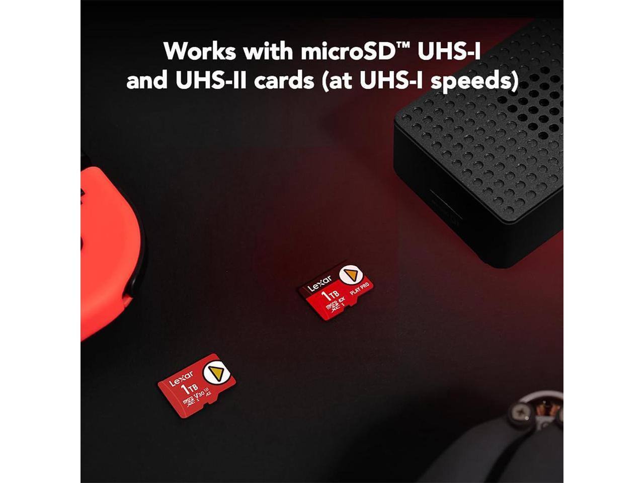 TM Works with microSD UHS-I and UHS-II cards (at UHS-I speeds)  
Lexar PLAY PRO 1TB EXF!g XC  
Lexar 1TB 33 A2