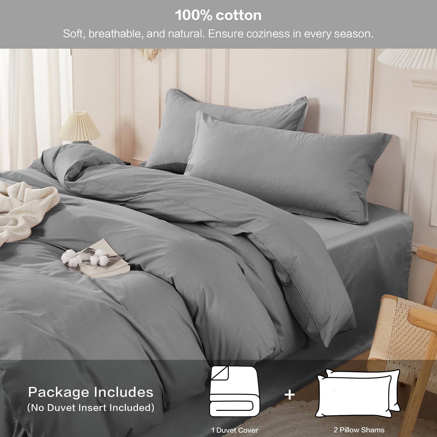 100% cotton  
Soft, breathable, and natural. Ensure coziness in every season.  

Package Includes  
(No Duvet Insert Included)  
+ 1 Duvet Cover  
+ 2 Pillow Shams