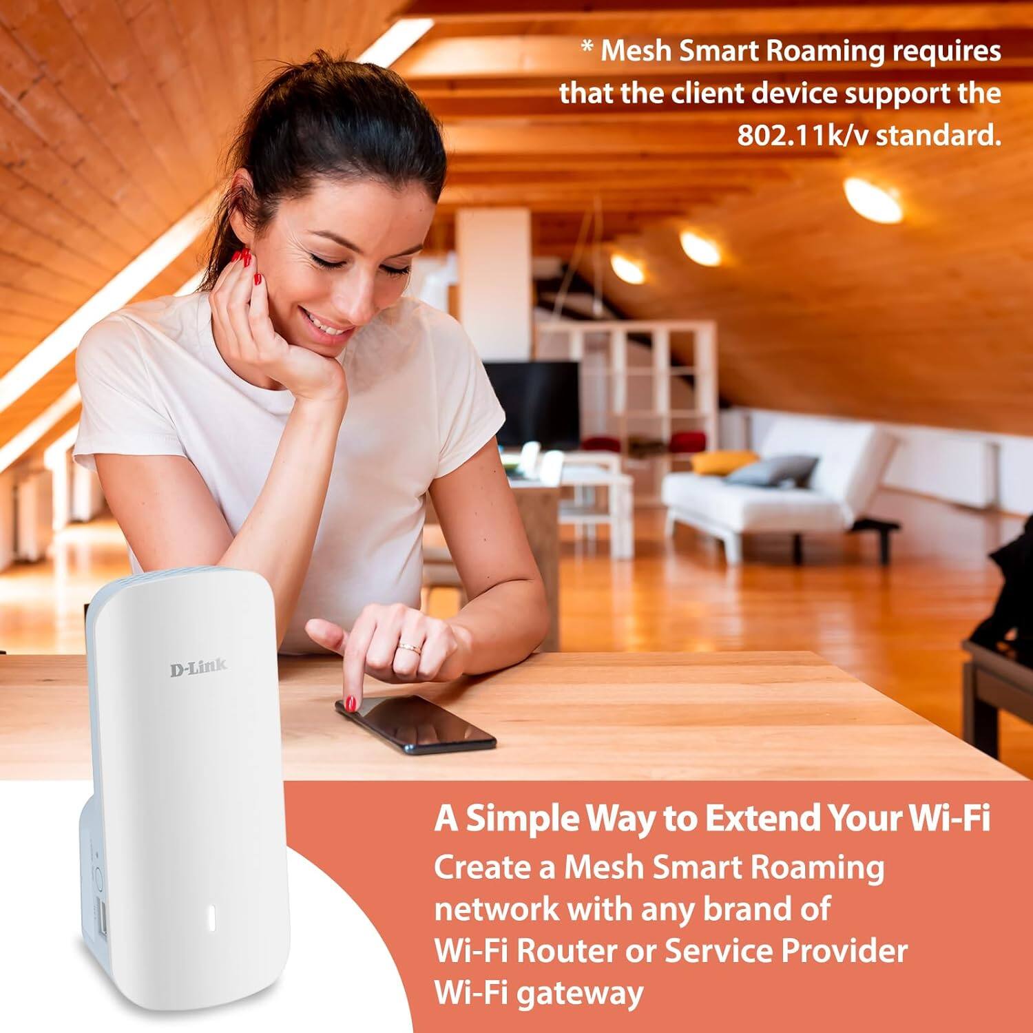 * Mesh Smart Roaming requires that the client device support the 802.11k/v standard.

A Simple Way to Extend Your Wi-Fi  
Create a Mesh Smart Roaming network with any brand of Wi-Fi Router or Service Provider Wi-Fi gateway