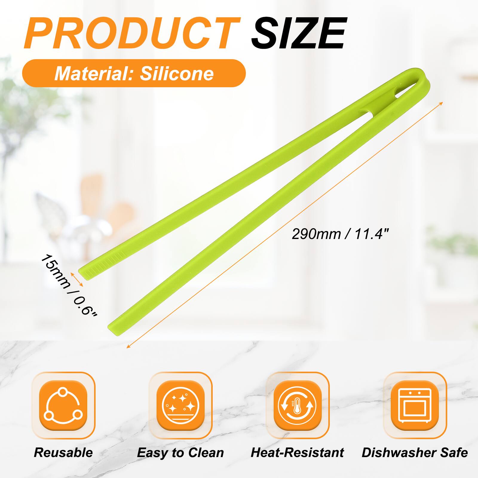 PRODUCT SIZE  
Material: Silicone  
15mm / 0.6"  
290mm / 11.4"  
Reusable  
Easy to Clean  
Heat-Resistant  
Dishwasher Safe