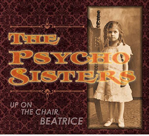 Psycho Sisters - Up on the Chair Beatrice   - COMPACT DISCS [CD] price history on PriceWatchPro