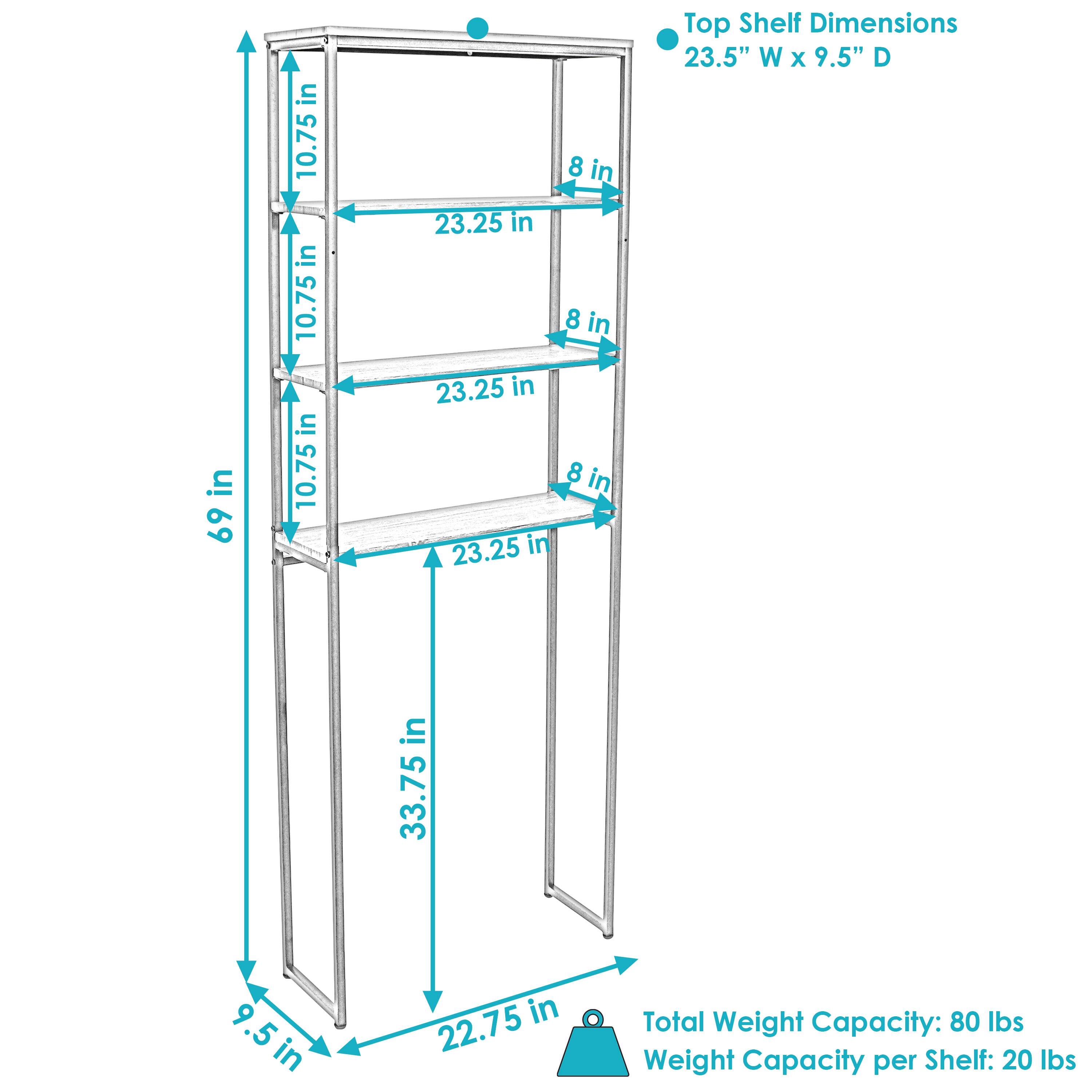 - Top Shelf Dimensions: 23.5" W x 9.5" D
- Total Weight Capacity: 80 lbs
- Weight Capacity per Shelf: 20 lbs

Dimensions:
- Height: 69 in
- Width: 23.25 in
- Depth: 9.5 in
- Shelf Spacing: 10.75 in
- Shelf Thickness: 8 in
- Overall Width: 23.25 in
- Overall Depth: 9.5 in
- Overall Height: 33.75 in
- Bottom Shelf Depth: 22.75 in