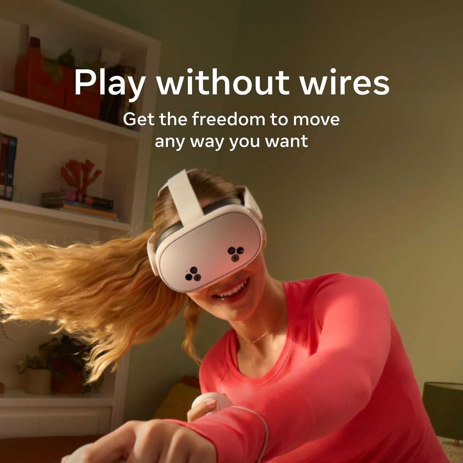 Play without wires  
Get the freedom to move any way you want