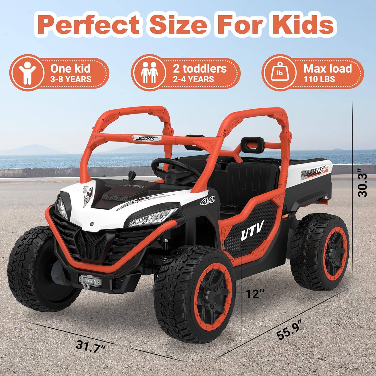 Perfect Size For Kids

One kid 3-8 YEARS

2 toddlers 2-4 YEARS

Max load 110 LBS

sports

44 UTV

RAGING

30.3"

31.7"

12" 55.9"