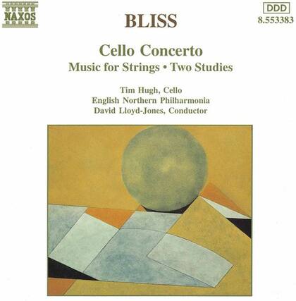 NAXOS
BLISS
Cello Concerto
Music for Strings • Two Studies
Tim Hugh, Cello
English Northern Philharmonia
David Lloyd-Jones, Conductor
DDD
8.553383