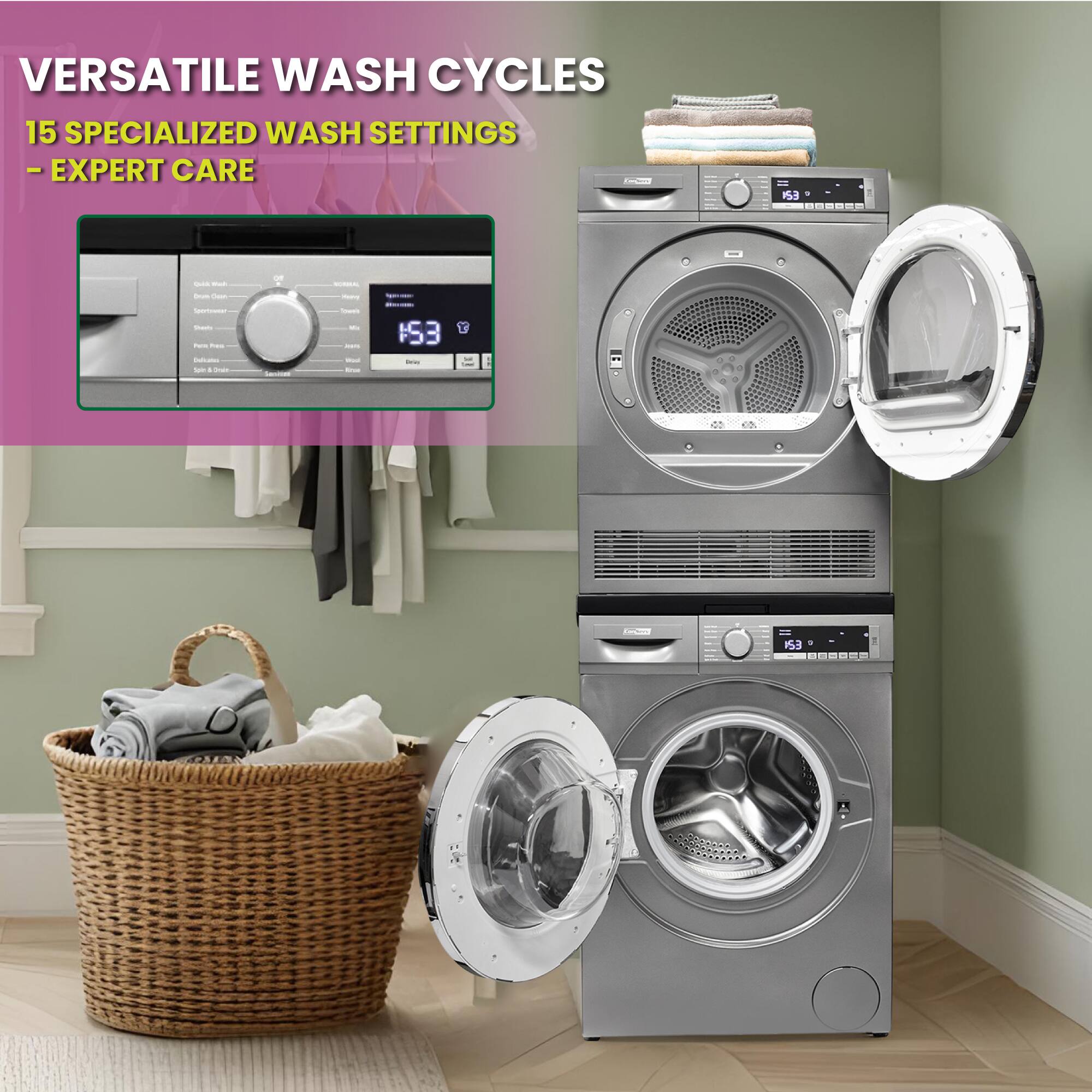 VERSATILE WASH CYCLES  
15 SPECIALIZED WASH SETTINGS  
- EXPERT CARE  

153°