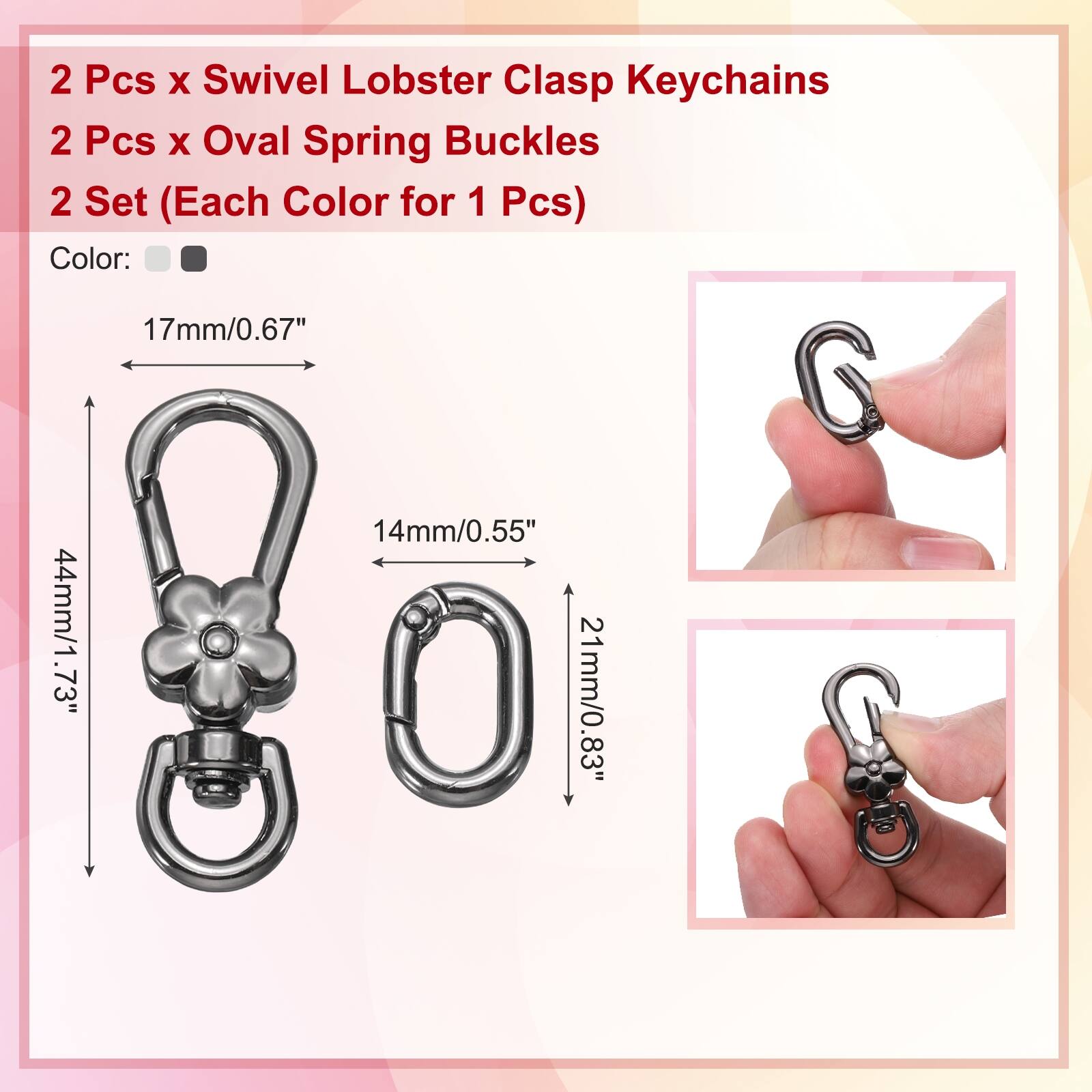 2 Pcs x Swivel Lobster Clasp Keychains  
2 Pcs x Oval Spring Buckles  
2 Set (Each Color for 1 Pcs)  

Color:  
17mm/0.67"  
14mm/0.55"  
44mm/1.73"  
21mm/0.83"
