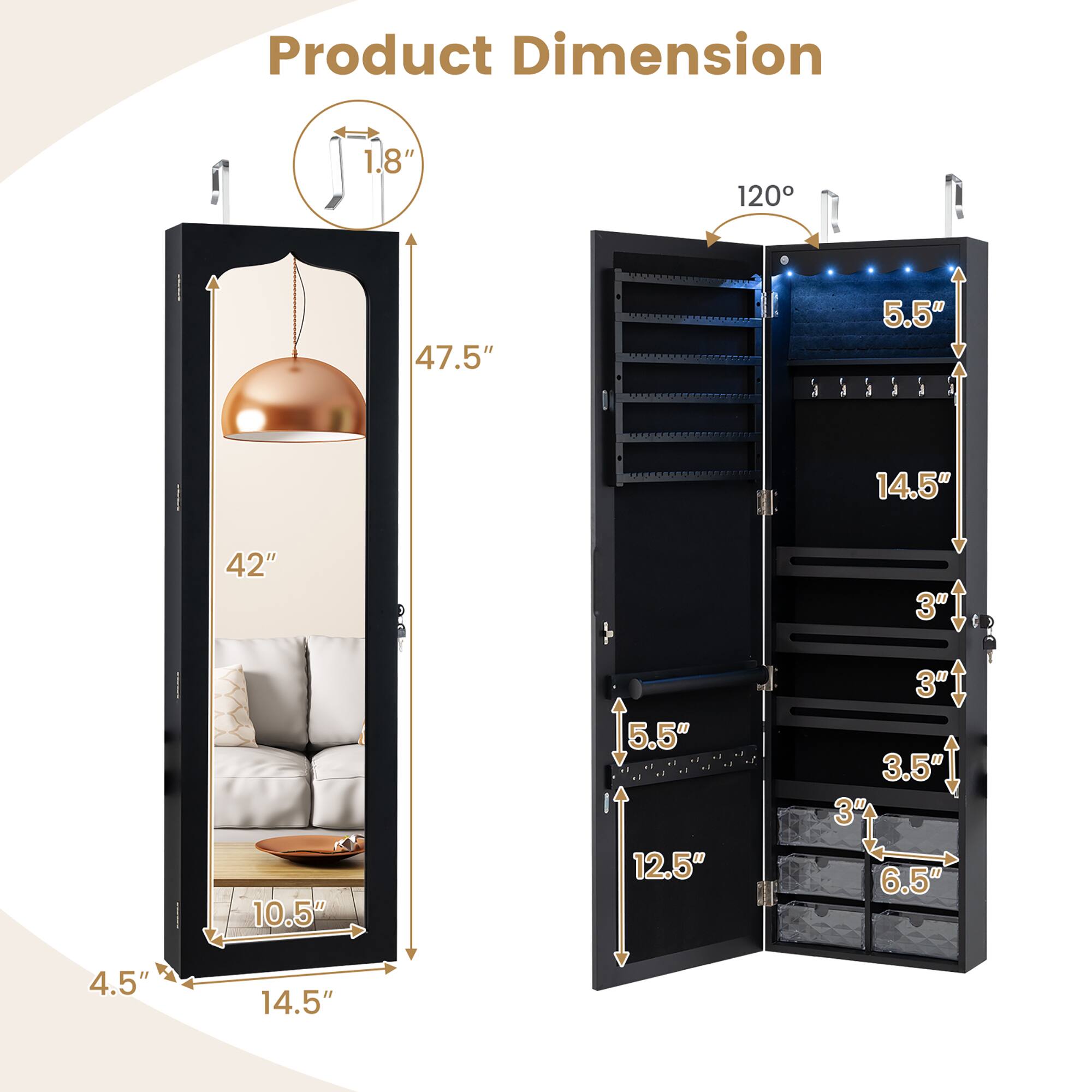 Product Dimension

- Height: 47.5"
- Width: 42"
- Depth: 14.5"
- Mirror Size: 10.5" x 14.5"
- Door Thickness: 3"
- Shelf Dimensions:
  - Top Shelf: 12.5" x 5.5"
  - Middle Shelf: 12.5" x 6.5"
  - Bottom Shelf: 12.5" x 3.5"
- Drawer Dimensions: 12.5" x 5.5" x 3"
- Side Panels: 4.5" x 14.5"
- Angle: 120°
- Handle Size: 1.8"