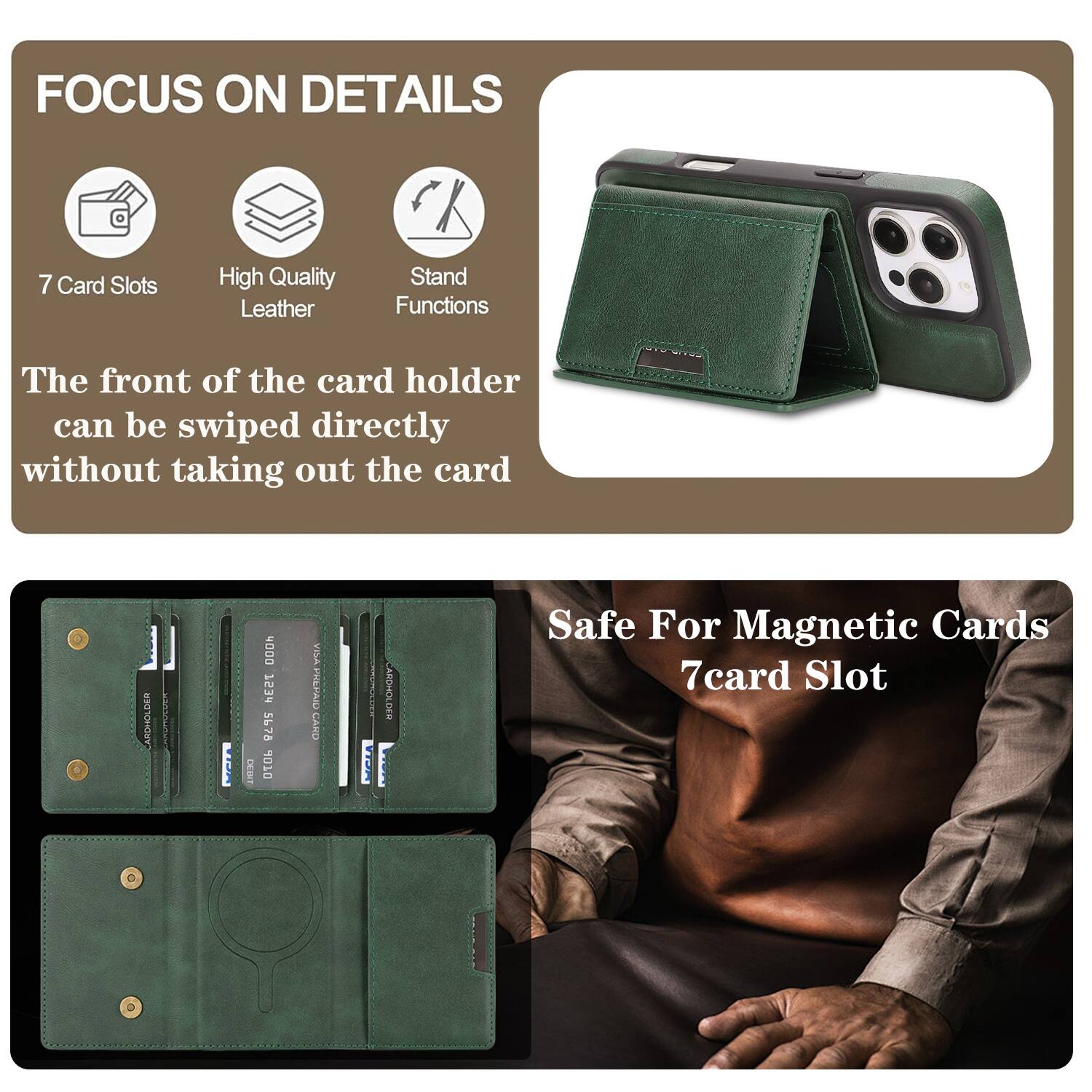 FOCUS ON DETAILS

7 Card Slots
High Quality Leather
Stand Functions

The front of the card holder can be swiped directly without taking out the card

Safe For Magnetic Cards
7 card Slot