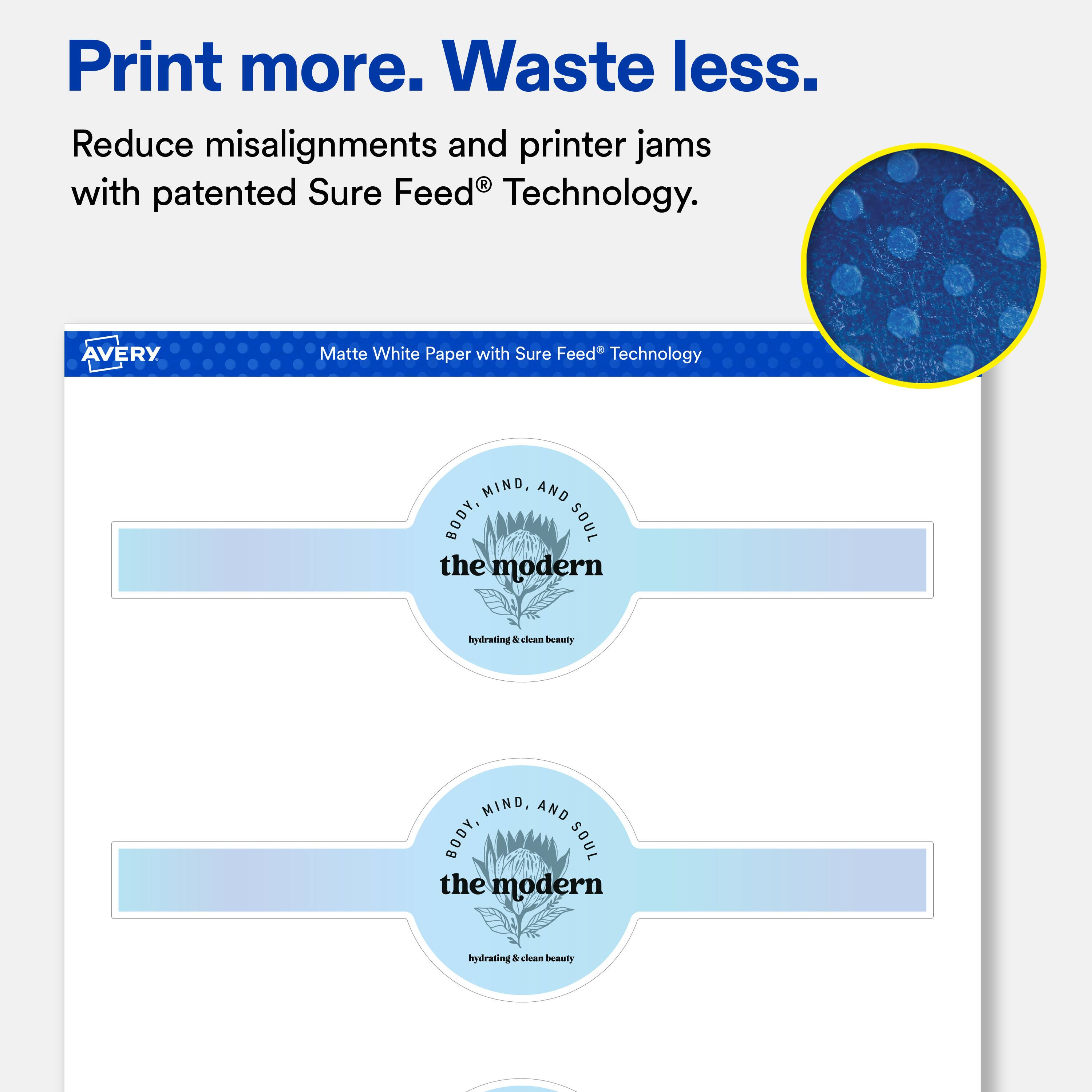 Print more. Waste less.  
Reduce misalignments and printer jams with patented Sure Feed® Technology.  

AVERY  
Matte White Paper with Sure Feed® Technology  

MIND, AND BODY, SOUL the modern  
hydrating & clean beauty
