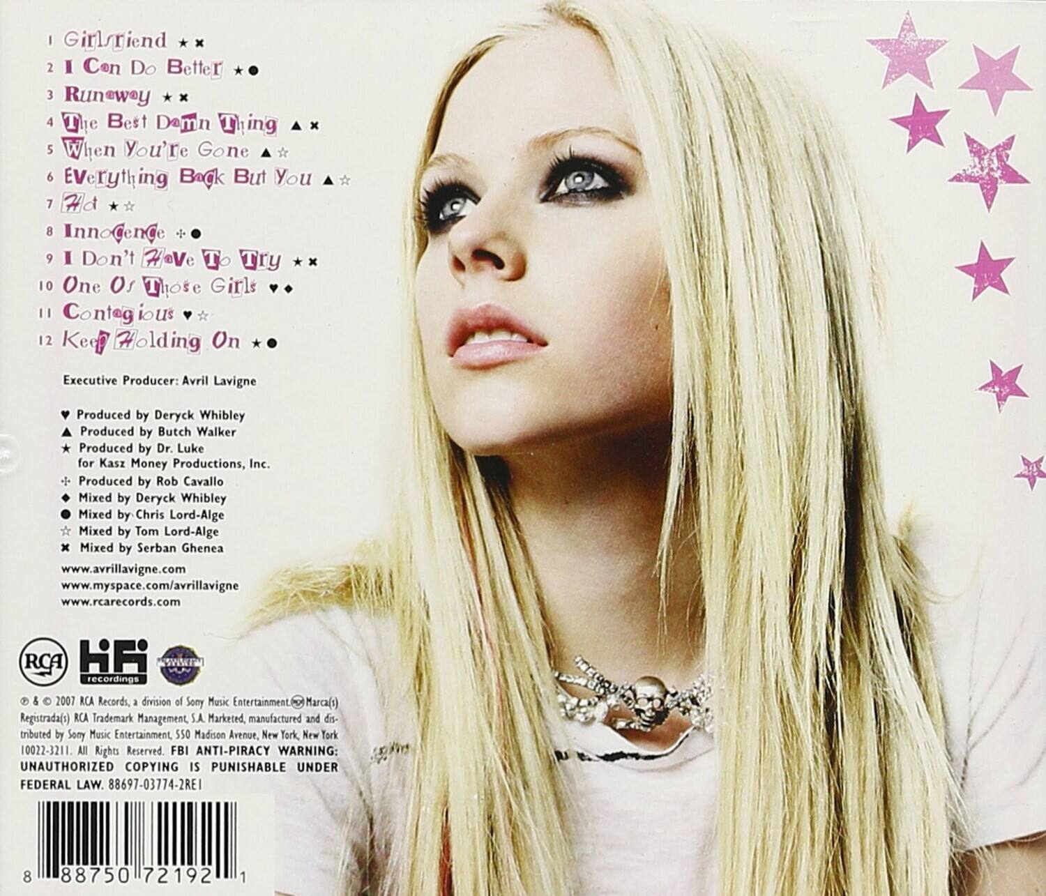 1. Girlfriend
2. I Can Do Better
3. Runaway
4. The Best Damn Thing
5. When You're Gone
6. Everything But You
7. Hd
8. Innocence
9. I Don't Have To Try
10. One Of Those Girls
11. Contagious
12. Keep Holding On

Executive Producer: Avril Lavigne

Produced by Deryck Whibley
Produced by Butch Walker
Produced by Dr. Luke for Kasz Money Productions, Inc.
Produced by Rob Cavallo
Mixed by Deryck Whibley
Mixed by Chris Lord-Alge
Mixed by Tom Lord-Alge
Mixed by Serban Ghenea

www.avrillavigne.com
www.myspace.com/avrillavigne
www.rcarecords.com

RCA HFi AWWTN WN recordings & 2007 RCA Records, a division of Sony Music Entertainment. Marcal Registrada(s) RCA Trademark Management, S.A. Marketed, manufactured and distributed by Sony Music Entertainment, 550 Madison Avenue, New York, New York 10022-3211. All Rights Reserved