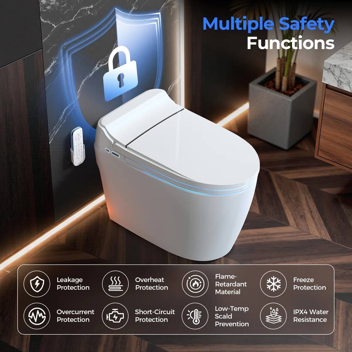Multiple Safety Functions  
- Leakage Protection  
- Overheat Protection  
- Flame-Retardant Material  
- Freeze Protection  
- Overcurrent Protection  
- Short-Circuit Protection  
- Low-Temp Scald Prevention  
- IPX4 Water Resistance