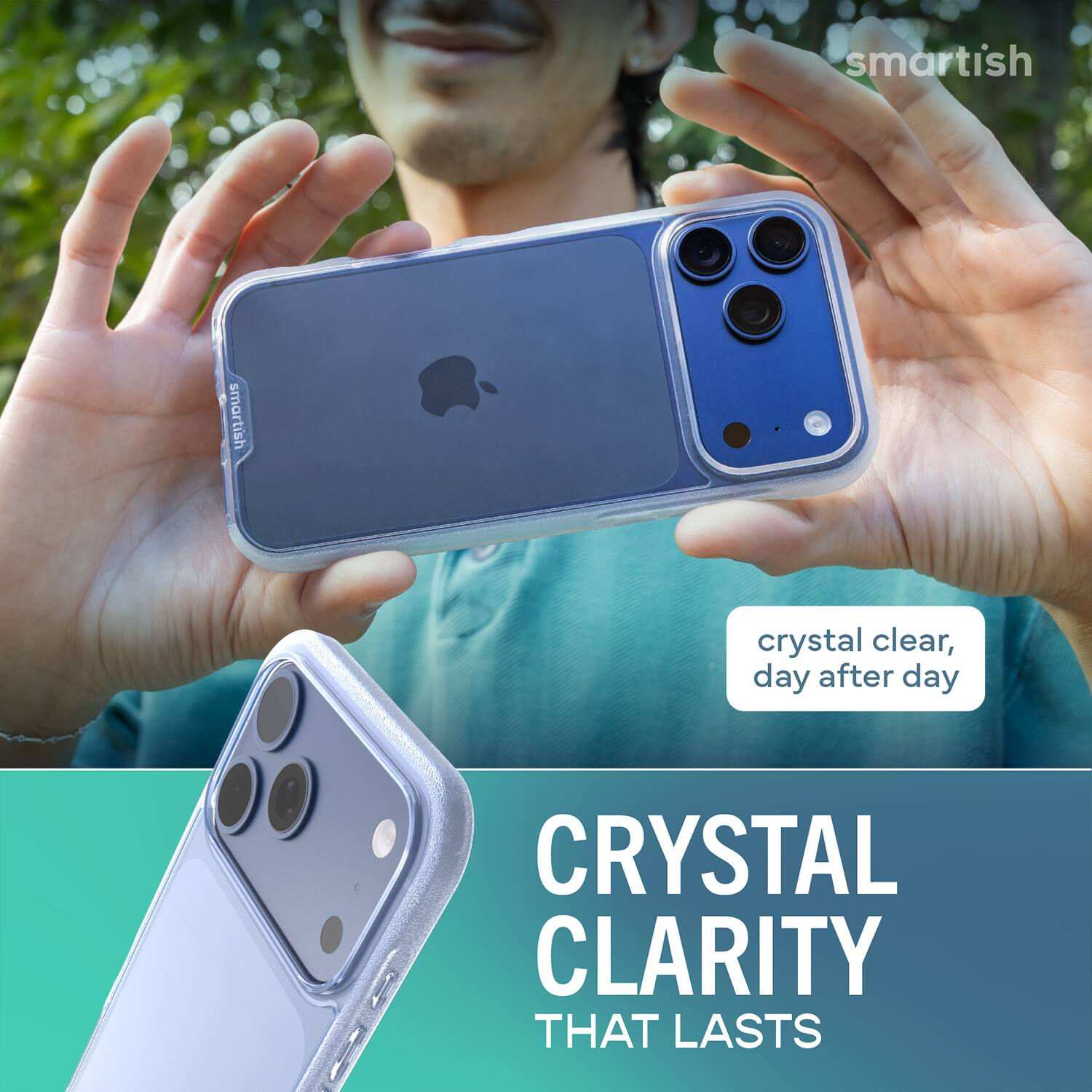 smartish  
smartish  
crystal clear, day after day  
CRYSTAL CLARITY THAT LASTS