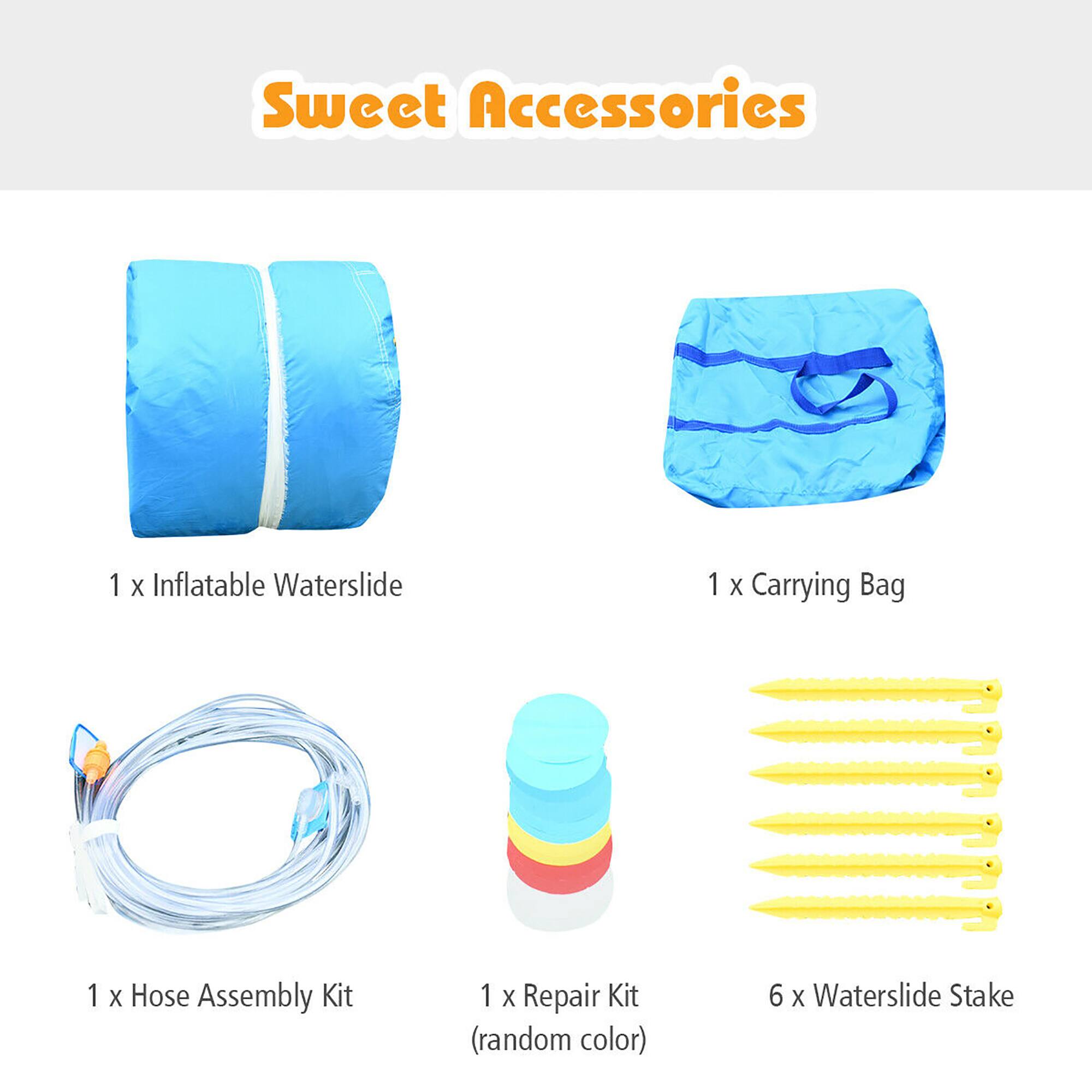 Sweet Accessories

1 x Inflatable Waterslide  
1 x Carrying Bag  
1 x Hose Assembly Kit  
1 x Repair Kit (random color)  
6 x Waterslide Stake