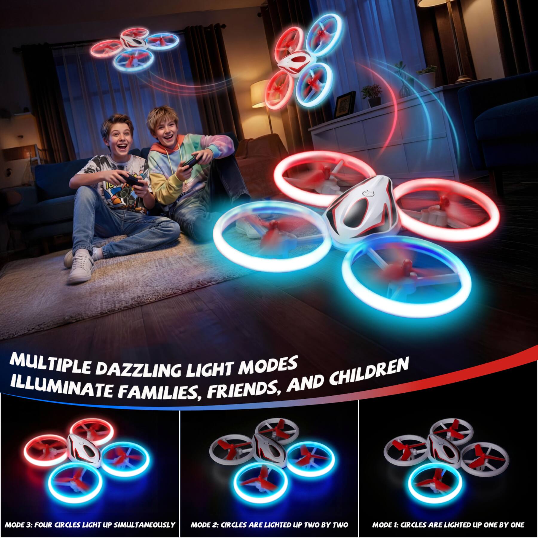 MULTIPLE DAZZLING LIGHT MODES ILLUMINATE FAMILIES, FRIENDS, AND CHILDREN

MODE 3: FOUR CIRCLES LIGHT UP SIMULTANEOUSLY
MODE 2: CIRCLES ARE LIGHTED UP TWO BY TWO
MODE 1: CIRCLES ARE LIGHTED UP ONE BY ONE