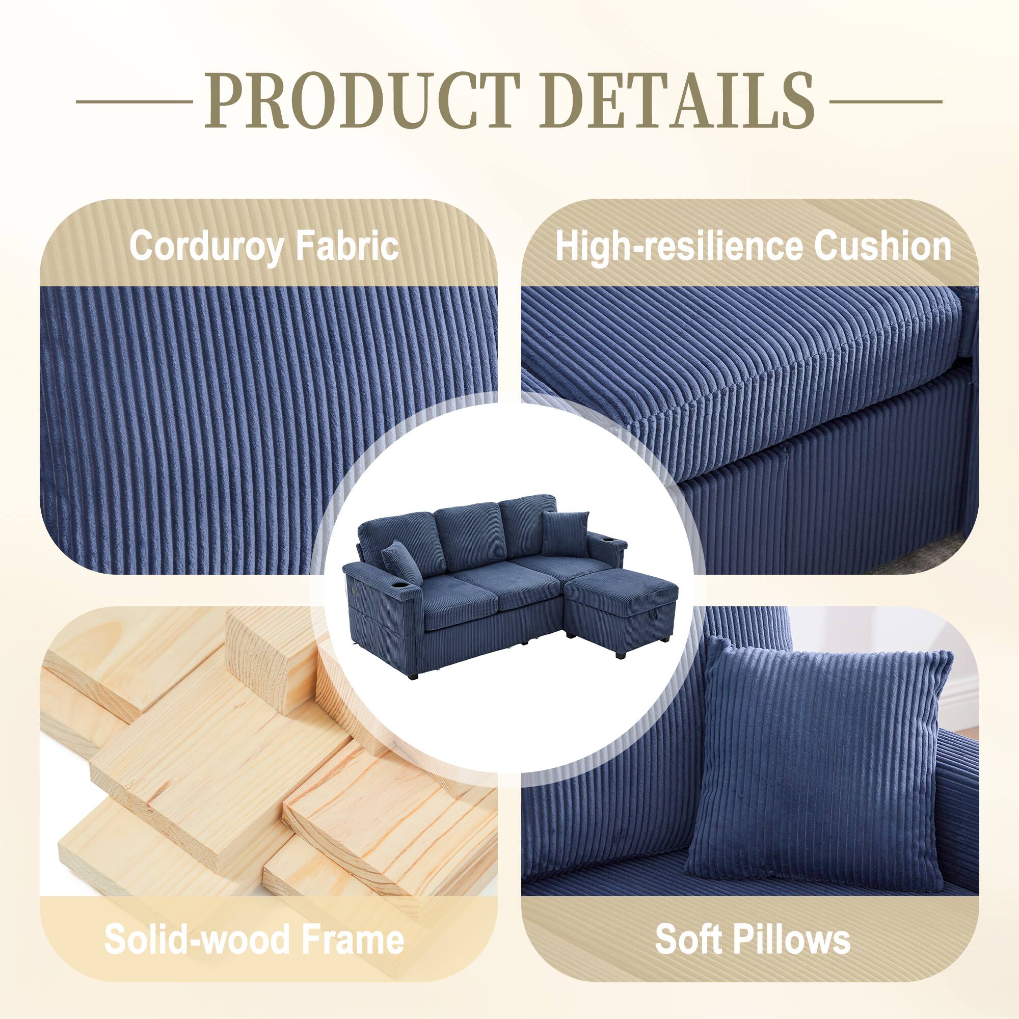 PRODUCT DETAILS

- Corduroy Fabric
- High-resilience Cushion
- Solid-wood Frame
- Soft Pillows