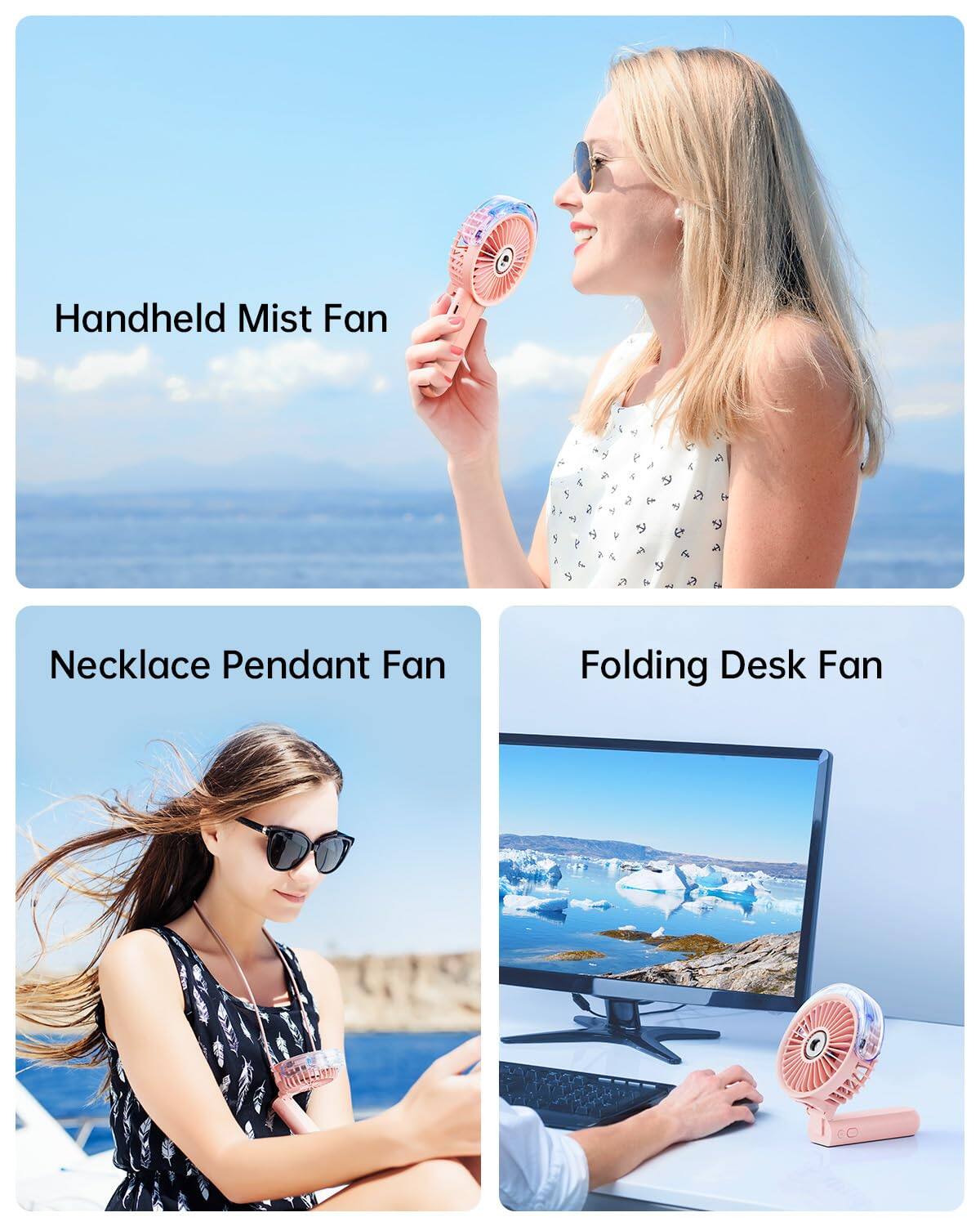 Handheld Mist Fan  
Necklace Pendant Fan  
Folding Desk Fan