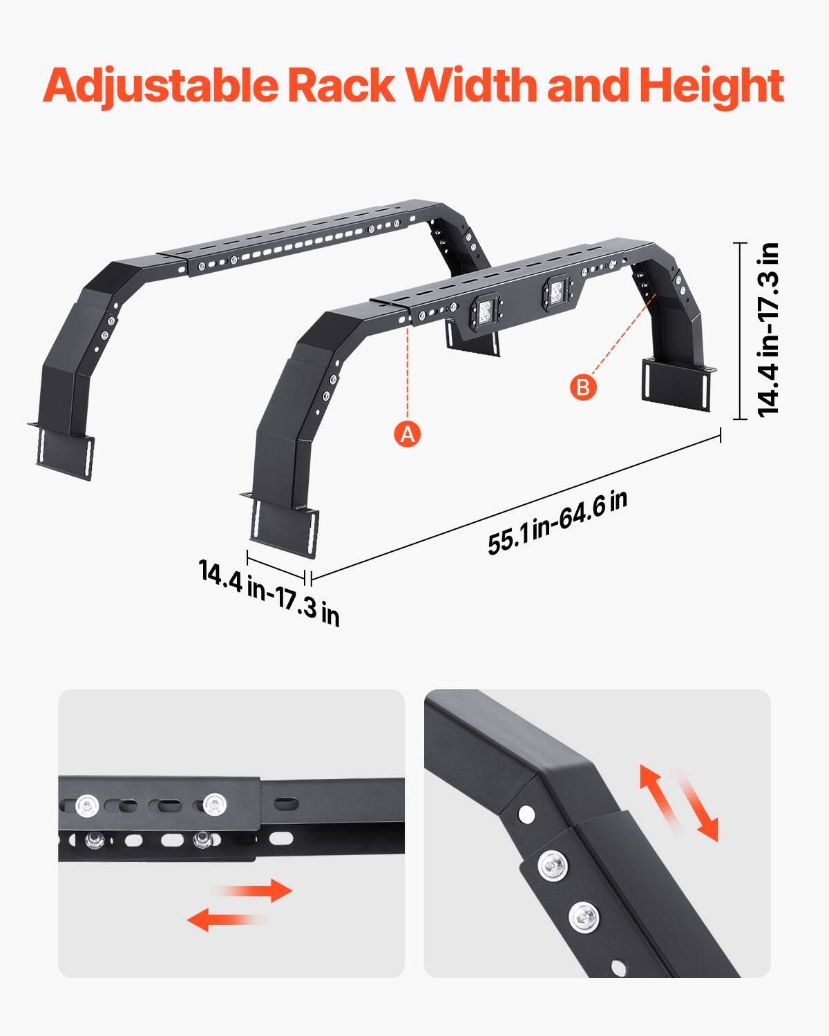 Adjustable Rack Width and Height

A: 14.4 in-17.3 in

B: 55.1 in-64.6 in

14.4 in-17.3 in
