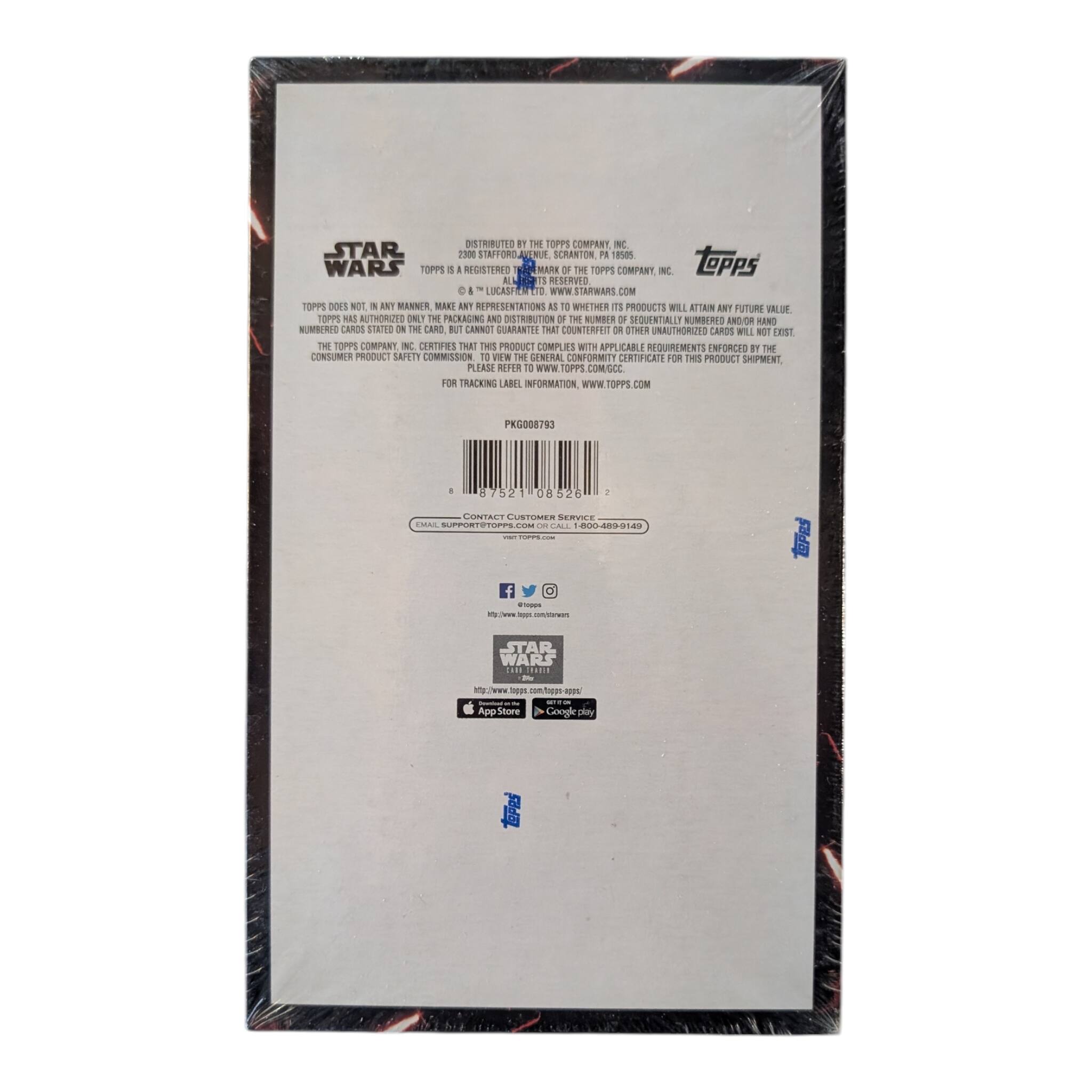 DISTRIBUTED BY THE TOPPS COMPANY, INC.  
STAR WARS  
TOPPS IS A REGISTERED TRADEMARK OF THE TOPPS COMPANY, INC.  
© & ™ LUCASFILM LTD.  
ALL RIGHTS RESERVED.  
WWW.TOPPS.COM  

TOPPS DOES NOT, IN ANY MANNER, MAKE ANY REPRESENTATIONS AS TO WHETHER ITS PRODUCTS WILL ATTAIN ANY FUTURE VALUE.  
TOPPS HAS AUTHORIZED ONLY THE PACKAGING AND DISTRIBUTION OF THE NUMBERED CARDS STATED ON THE CARD, BUT CANNOT GUARANTEE THAT COUNTERFEIT OR OTHER UNAUTHORIZED CARDS WILL NOT EXIST.  
THE TOPPS COMPANY, INC. CERTIFIES THAT THIS PRODUCT COMPLIES WITH APPLICABLE REQUIREMENTS ENFORCED BY THE CONSUMER PRODUCT SAFETY COMMISSION.  
FOR TRACKING LABEL INFORMATION, PLEASE REFER TO WWW.TOPPS.COM/GCC.  

PKG008793  
0 87521 08526 2  

CONTACT CUSTOMER SERVICE: EMAIL SUPPORT@TOPPS.COM  
CALL: 1-800-914-9494  

#Topps  
www.facebook.com/topps  
www.twitter.com/topps  
www