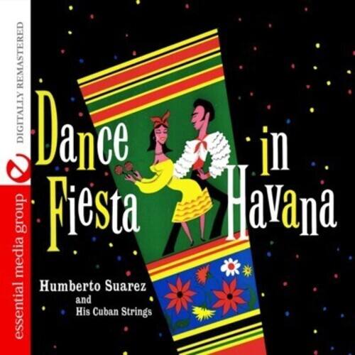 REMASTERED DIGITALLY

Dance in Fiesta Havana

Humberto Suarez and His Cuban Strings

essential media group