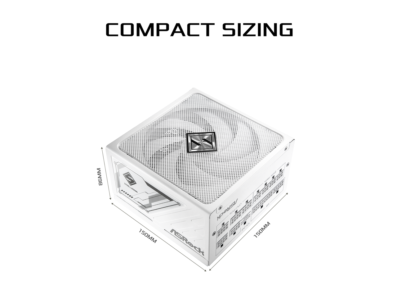 COMPACT SIZING  
86MM  
A5Rock  
1 150MM  
ASRock  
150MM