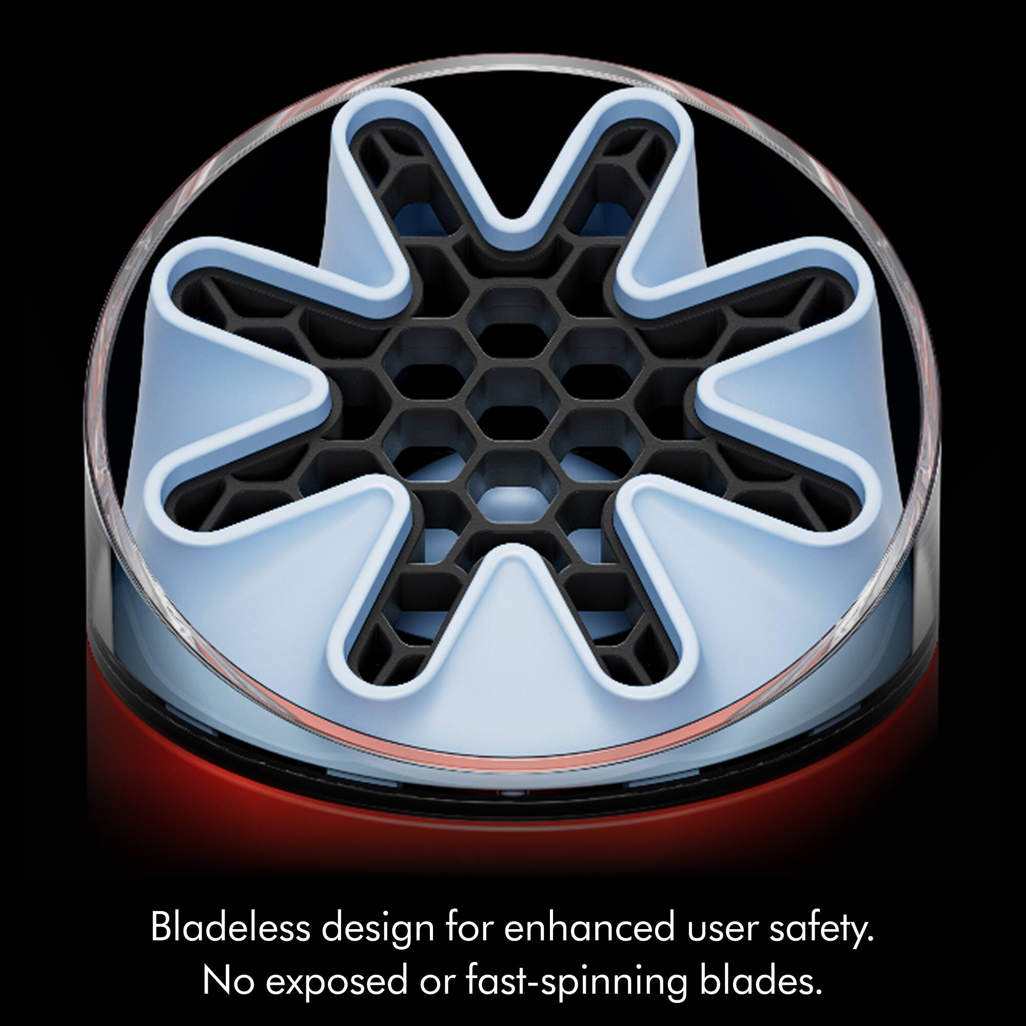 Bladeless design for enhanced user safety. No exposed or fast-spinning blades.